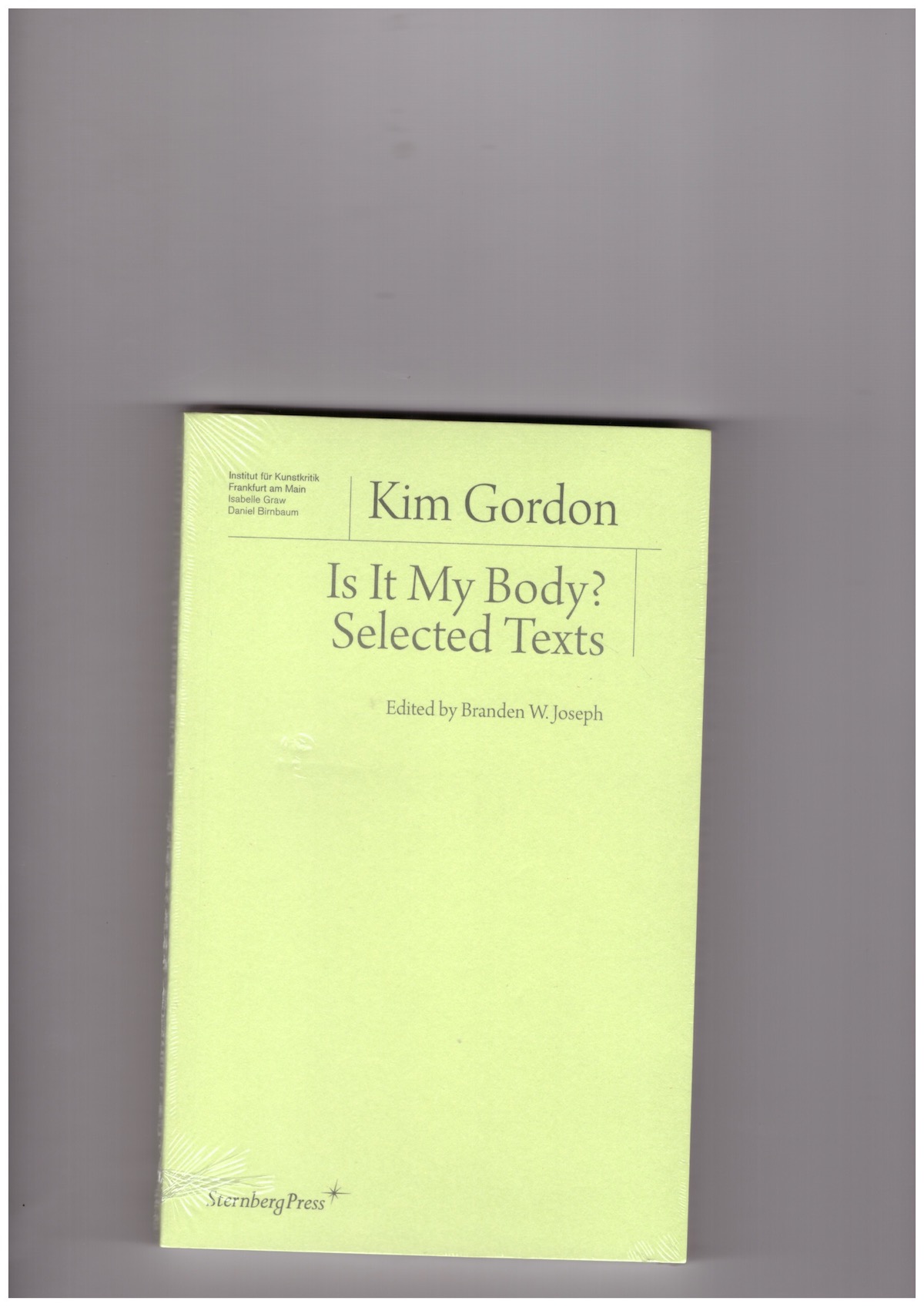 GORDON, Kim - Is It My Body? Selected Texts