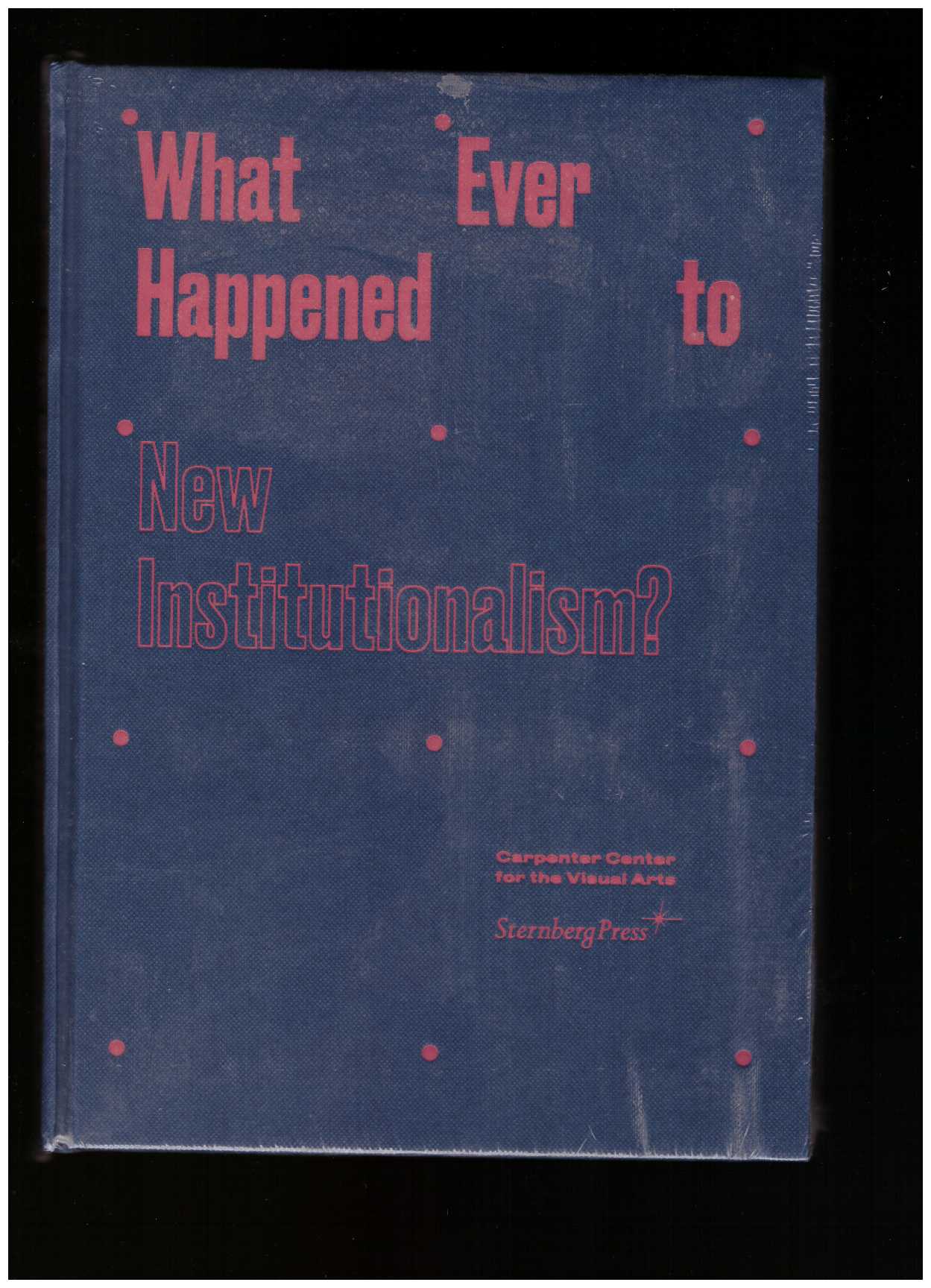 VOORHIES, James (ed.) - What Ever Happened to New Institutionalism?