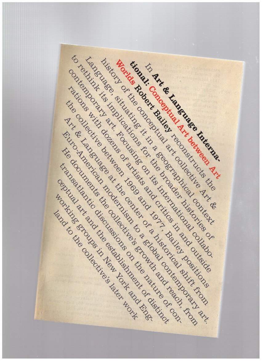 ART & LANGUAGE; BAILEY, Robert - Art & Language International: Conceptual Art between Art Worlds