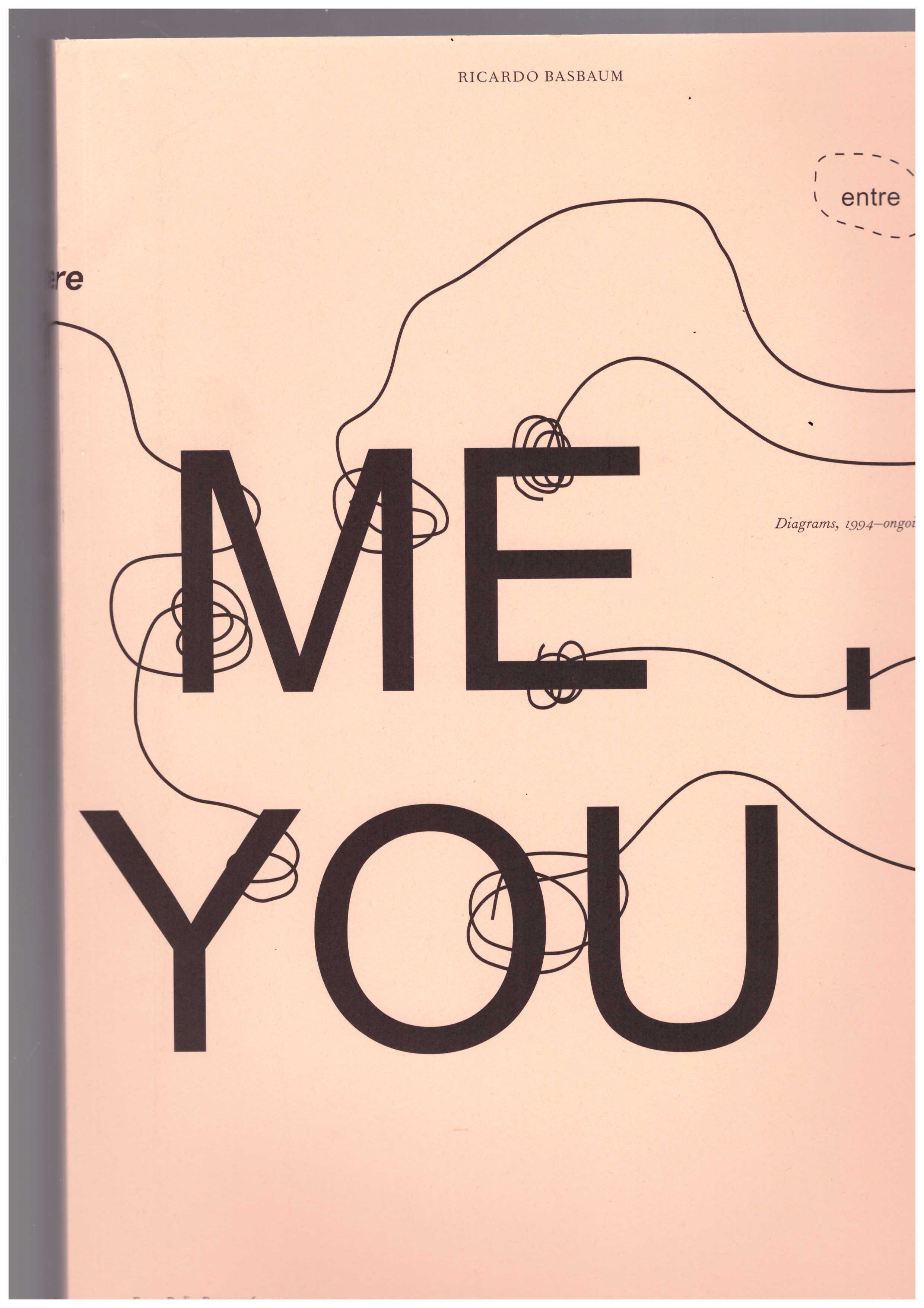 BASBAUM, Ricardo; PETHICK, Emily (ed.); HOLDER, Will (ed.) - Diagrams, 1994 – ongoing