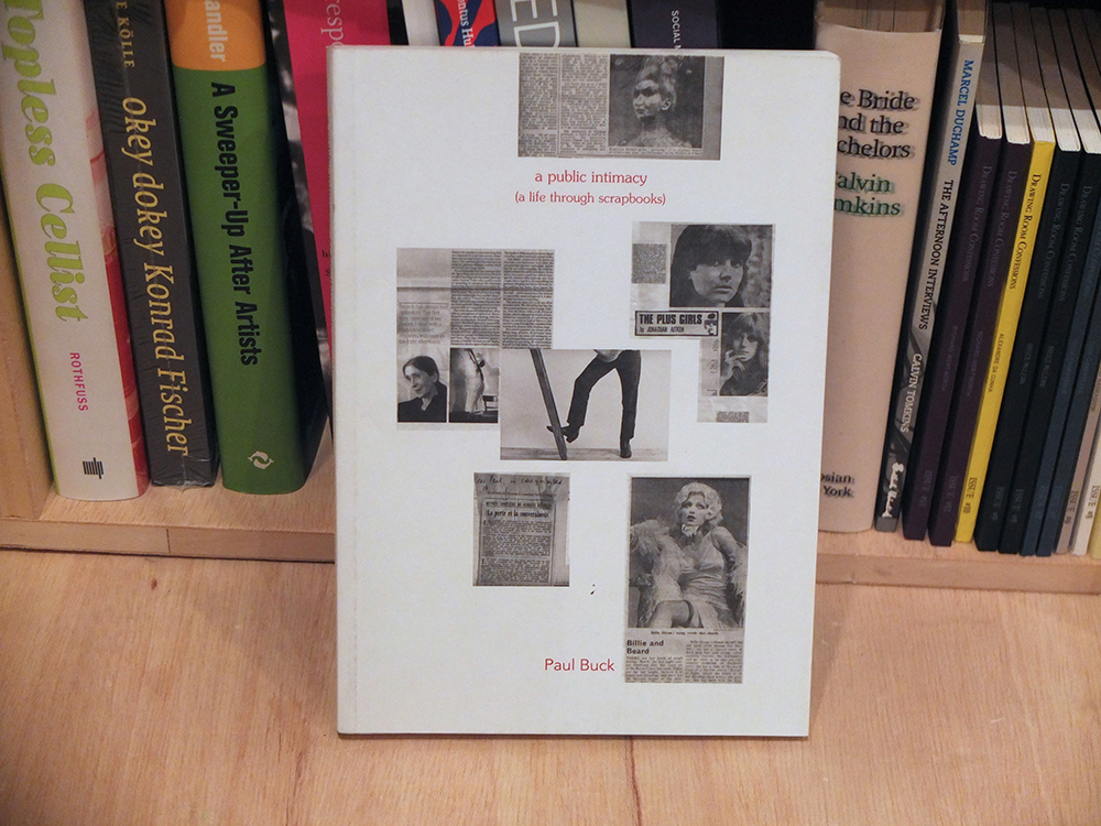 BUCK, Paul - A public intimacy (a life through scrapbooks)