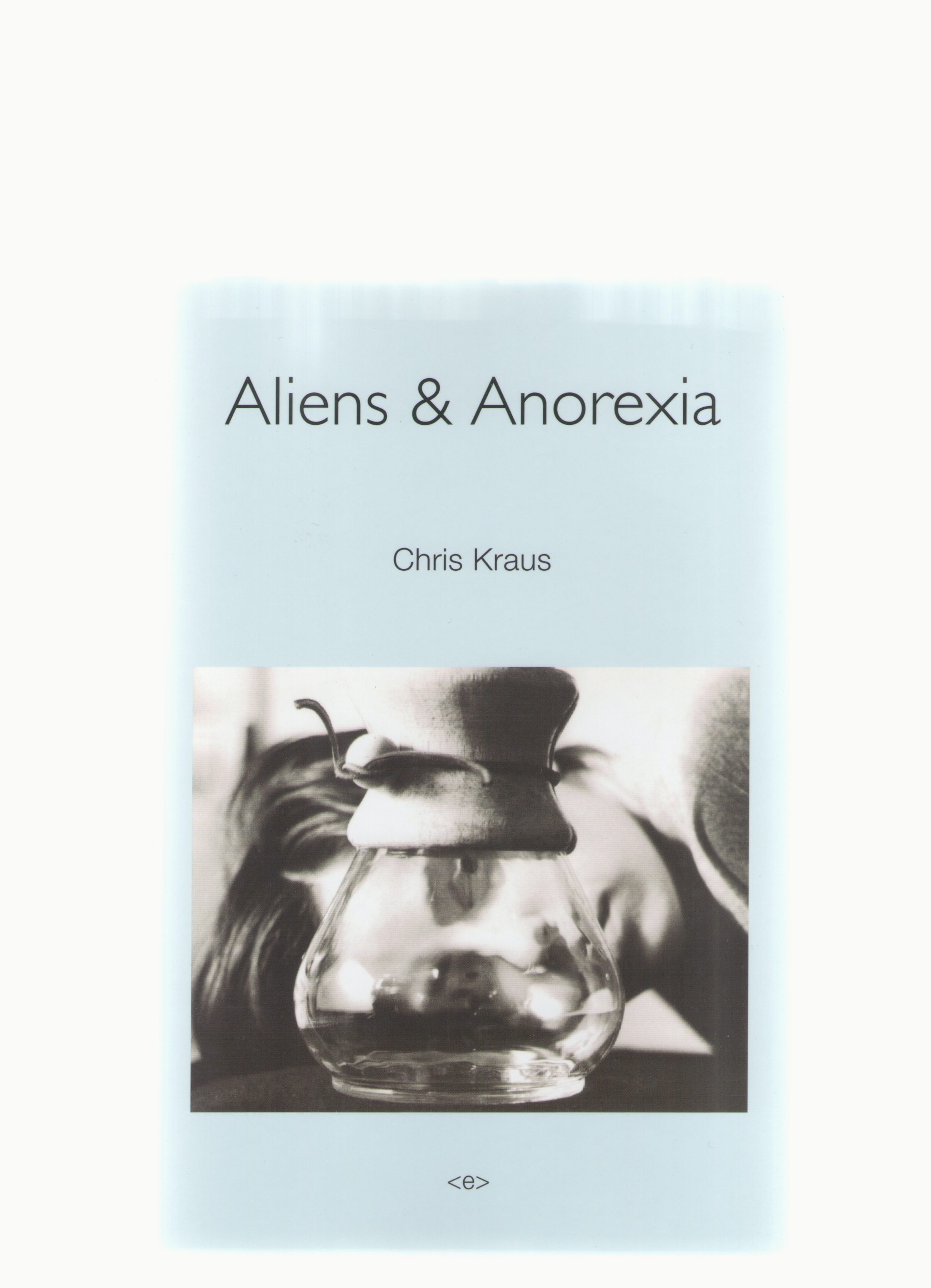 KRAUS, Chris - Aliens & Anorexia [Semiotext(e)]