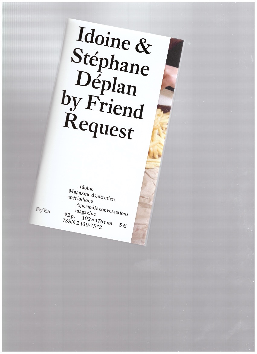 PANO-ZAVARONI, Éléonore; RIOU, Pascale (eds.) - IDOINE - Stéphane Déplan by Friend Request