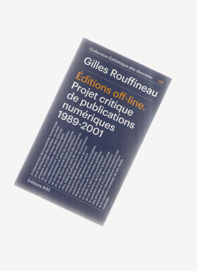 ROUFFINEAU, Gilles - Éditions off-line. Projet critique de publications numériques 1989-2001