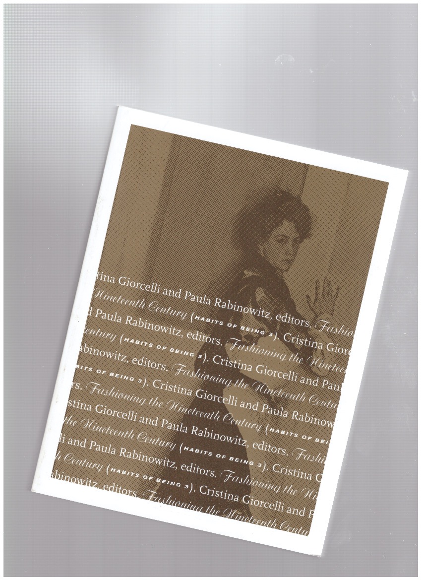 GIORCELLI, Cristina; RABINOWITZ, Paula (eds.) - Fashioning the Nineteenth Century. Habits of Being 3