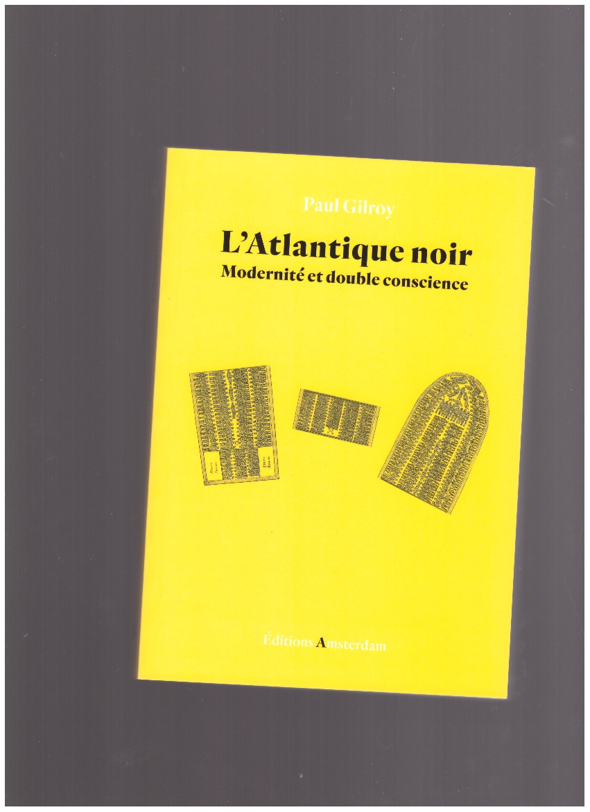 GILROY, Paul - L’Atlantique noir. Modernité et double conscience