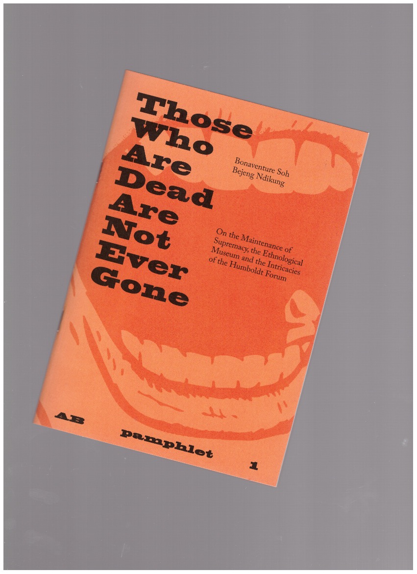 NDIKUNG, Bonaventure Soh Bejeng - AB pamphlet 1 – Those Who Are Dead Are Not Ever Gone
