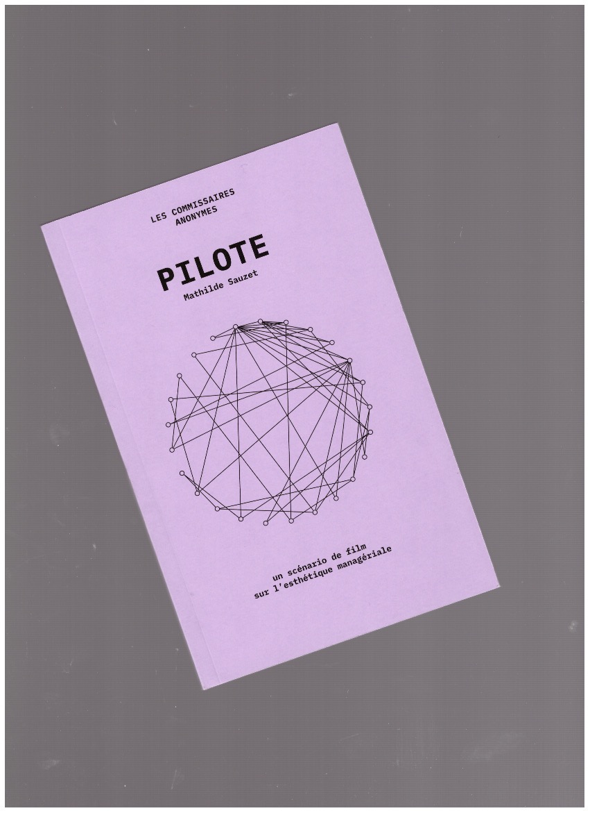 SAUZET, Mathilde - Pilote. Un scénario de film sur l’esthétique managériales