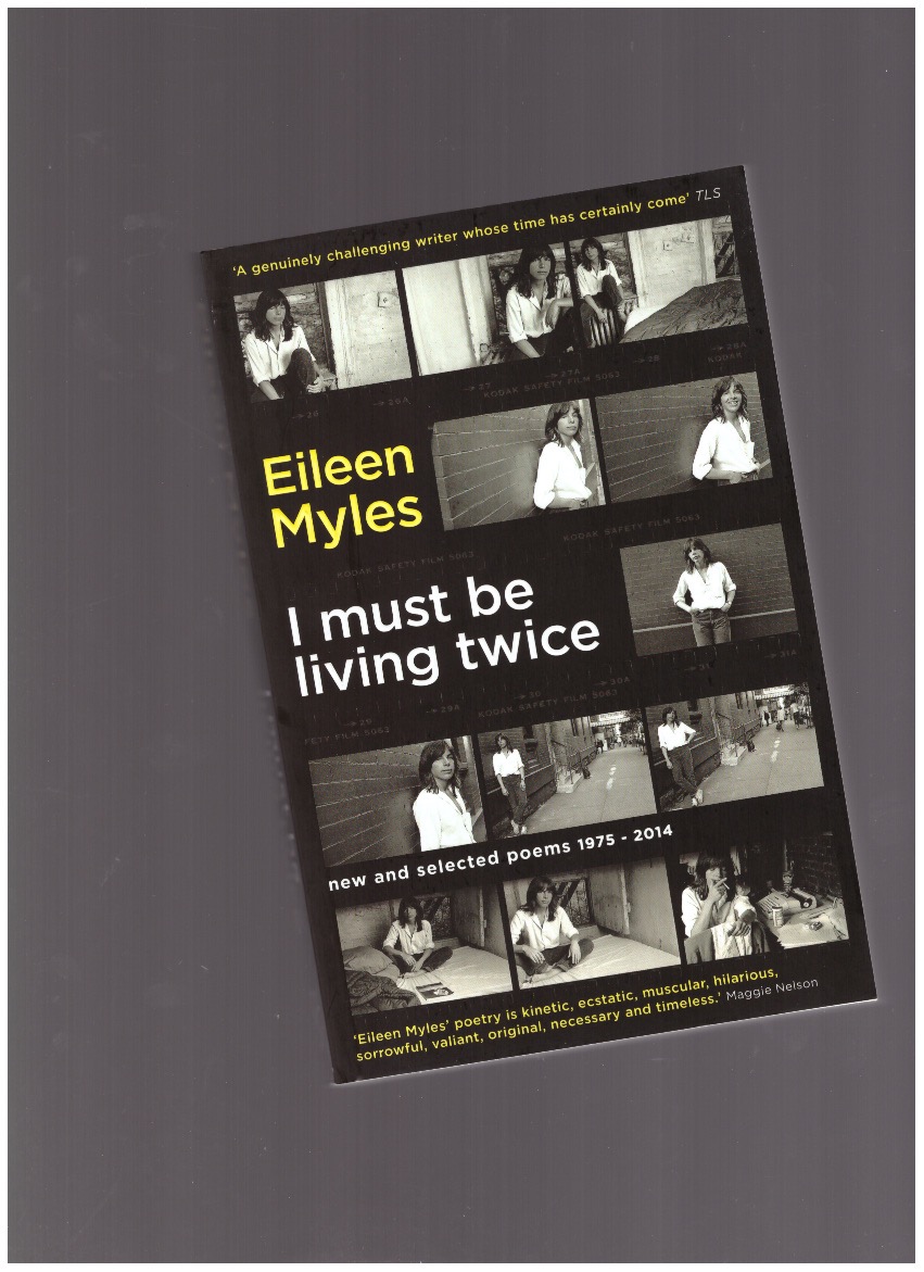 MYLES, Eileen - I Must Be Living Twice. New and Selected Poems, 1975-2014 (paperback)