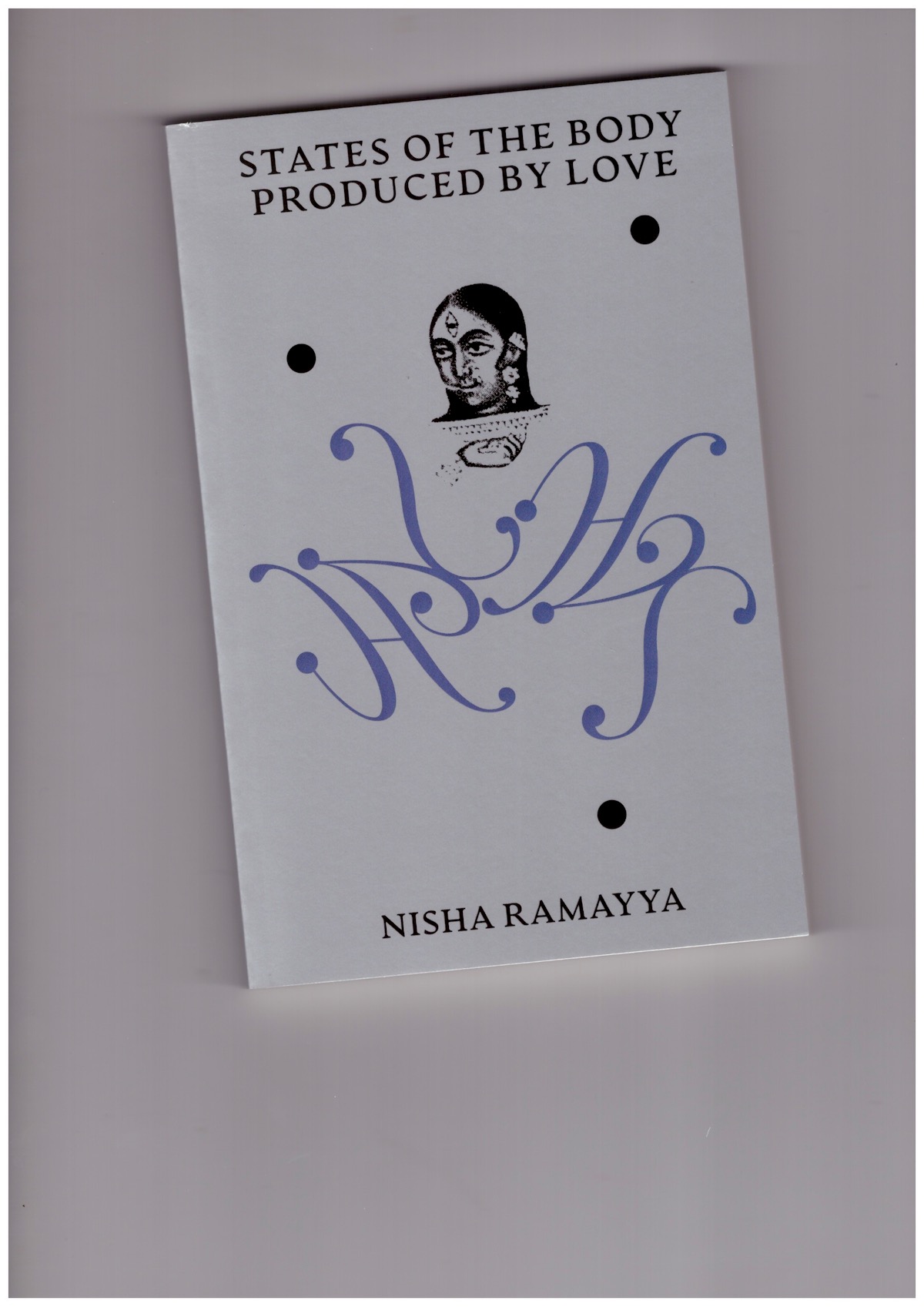 RAMAYYA, Nisha - States of the Body Produced by Love [new edition]