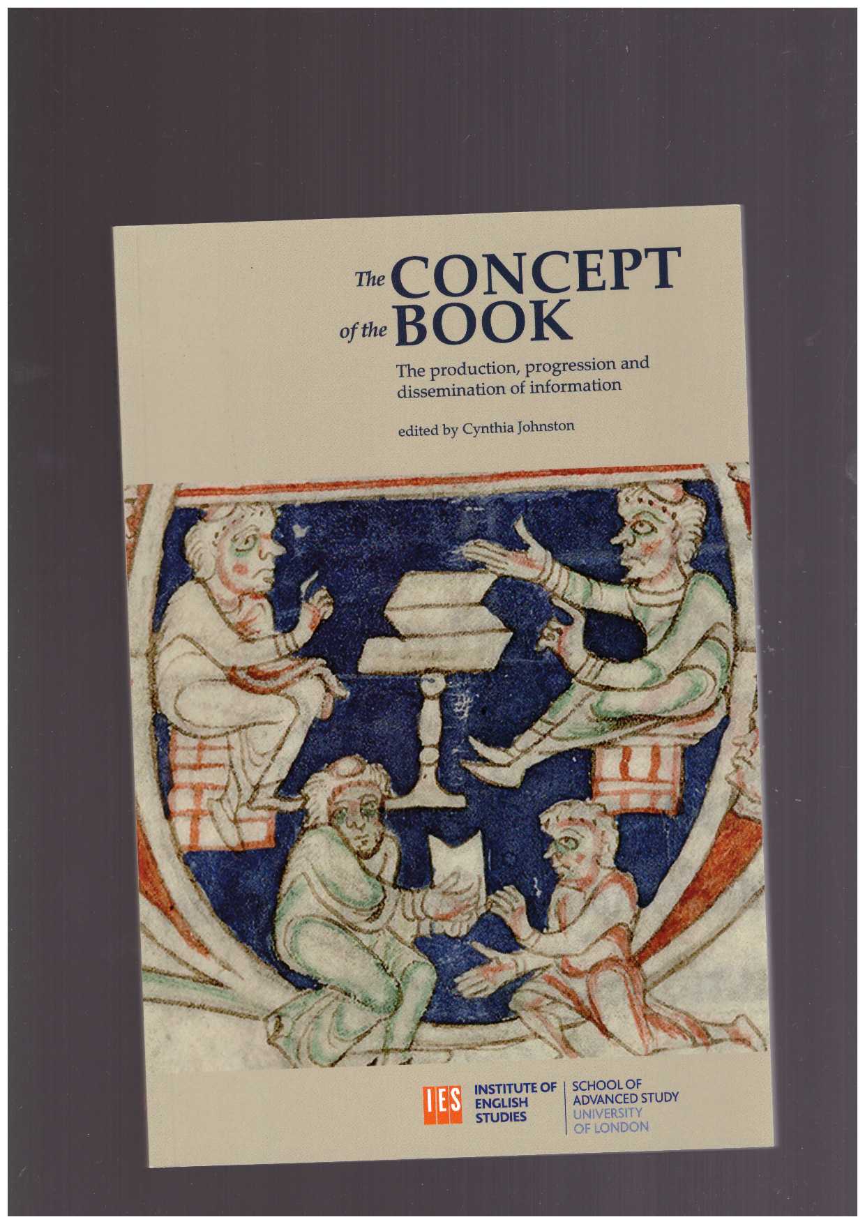 JOHNSTON, Cynthia  - The Concept of the Book: The Production, Progression and Dissemination of Information