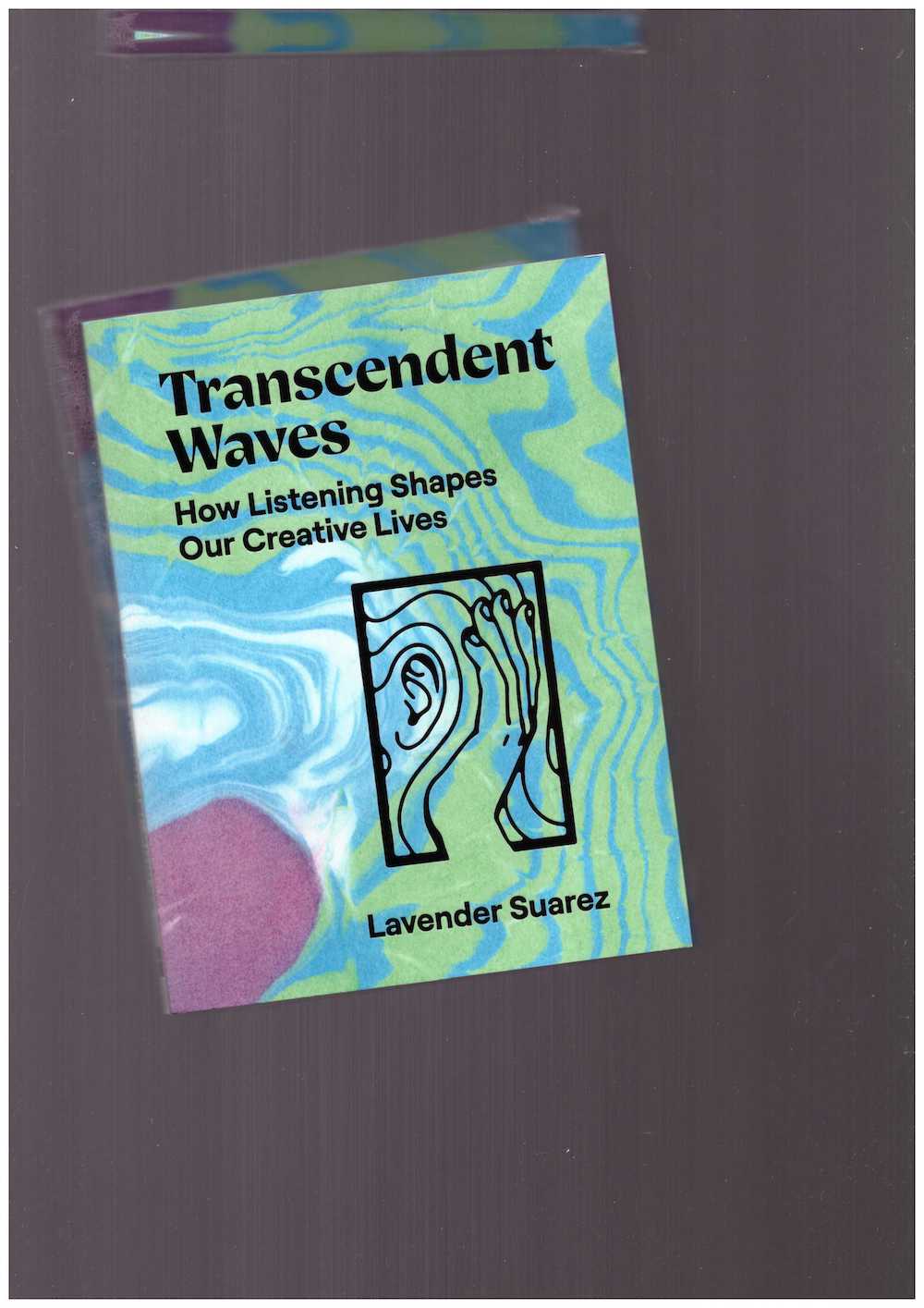 SUAREZ, Lavender - Transcendent Waves. How Listening Shapes Our Creative Lives
