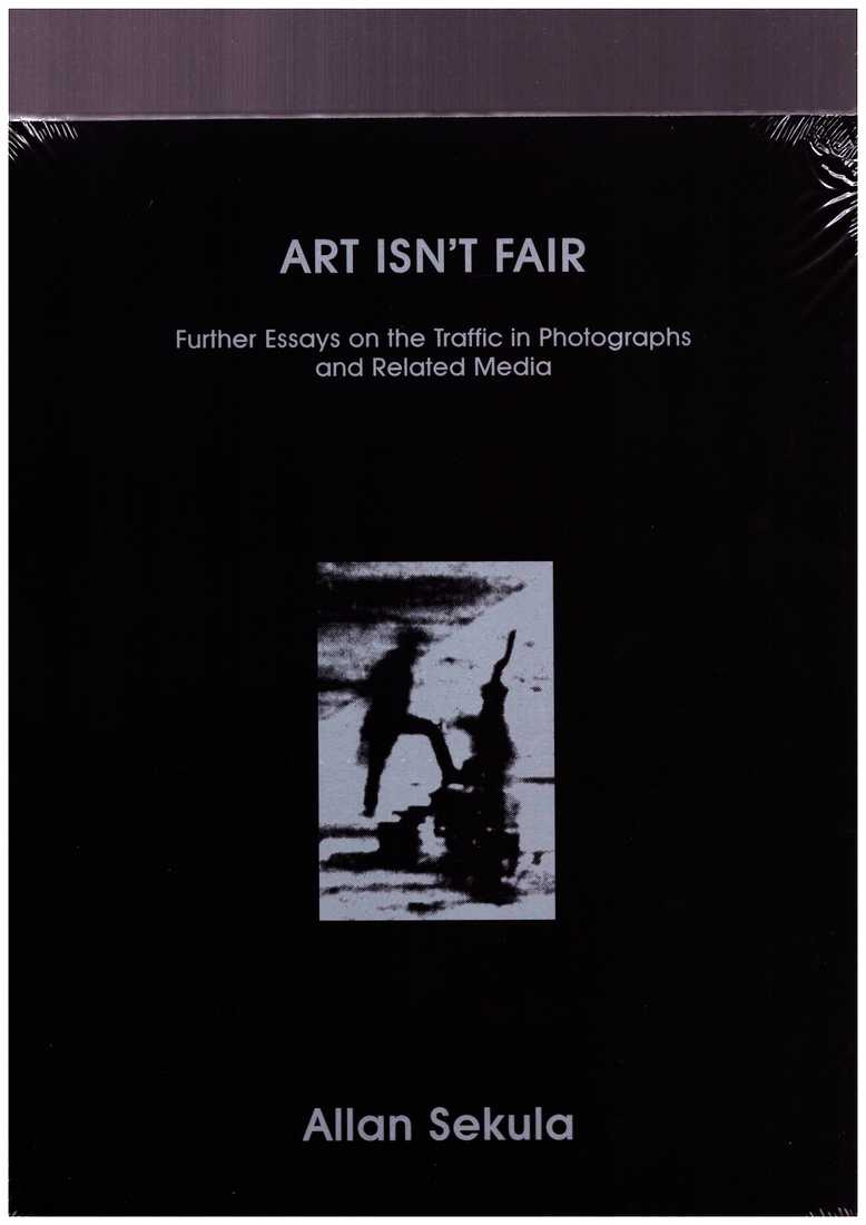 SEKULA, Allan - Art Isn’t Fair