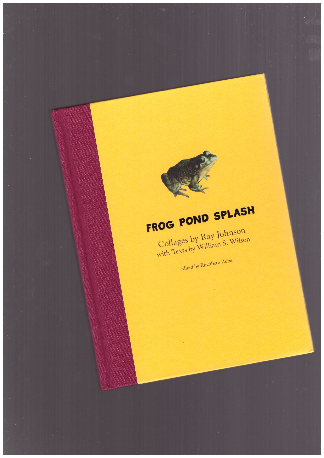 ZUBA, Elisabeth (ed.); JOHNSON, Ray; WILSON, William S. - Frog Pond Splash. Collages by Ray Johnson with Texts by William S. Wilson