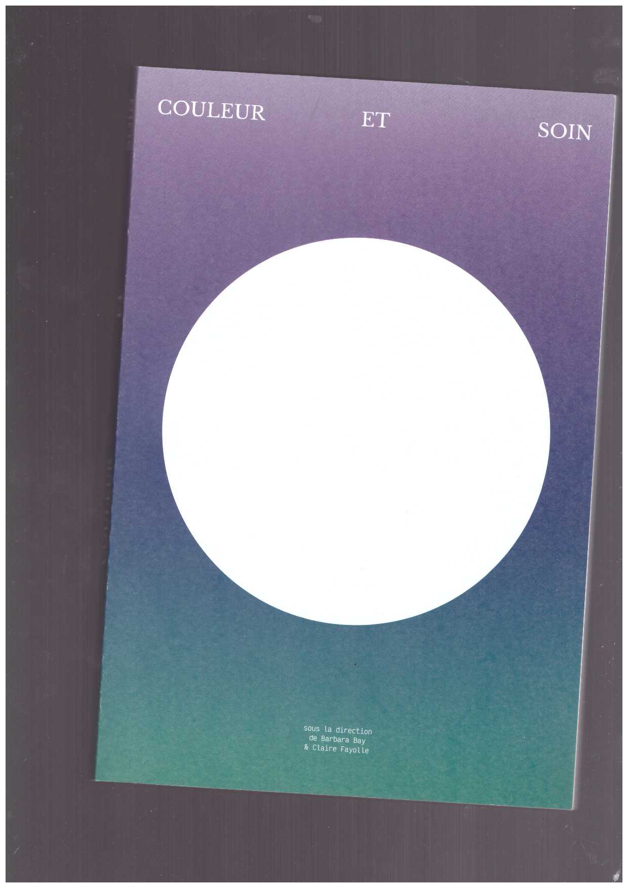 BAY, Barbara; FAYOLLE, Claire (eds.) - Couleur et soin