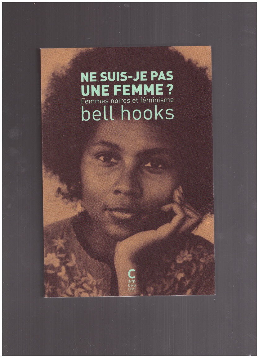 hooks, bell - Ne suis-je pas une femme ? Femmes noires et féminisme