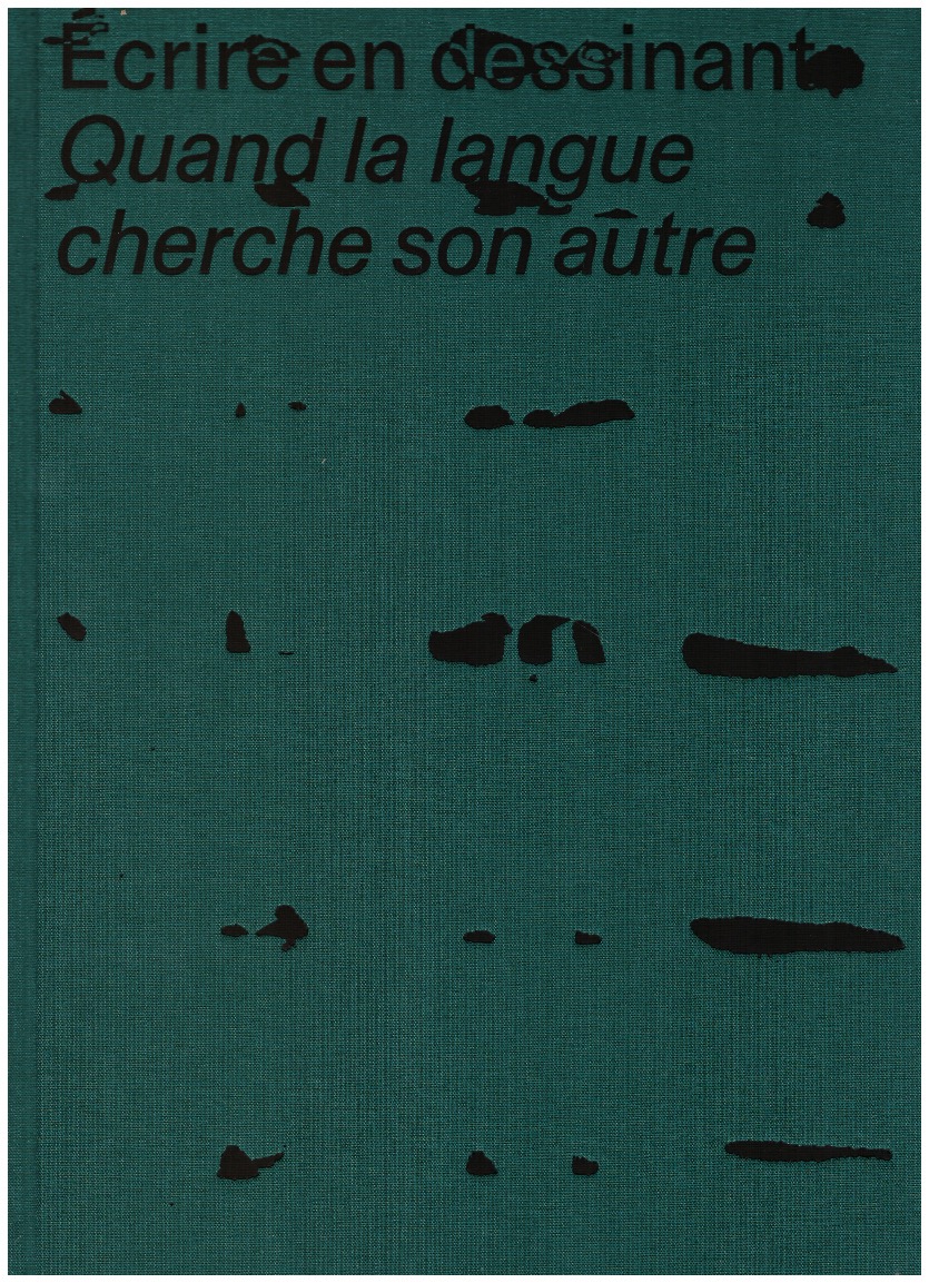 BELLINI, Andrea; LOMBARDI, Sarah (curs.) - Écrire en dessinant. Quand la langue cherche son autre
