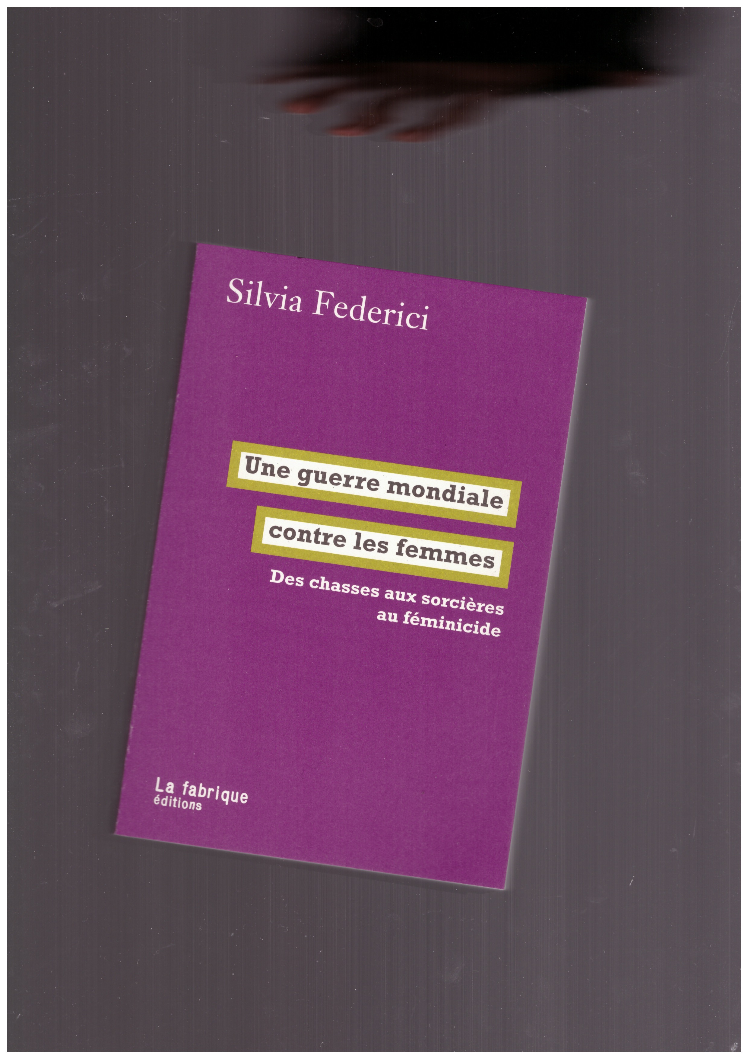 FEDERICI, Silvia - Une guerre mondiale contre les femmes. Des chasses aux sorcières au féminicide