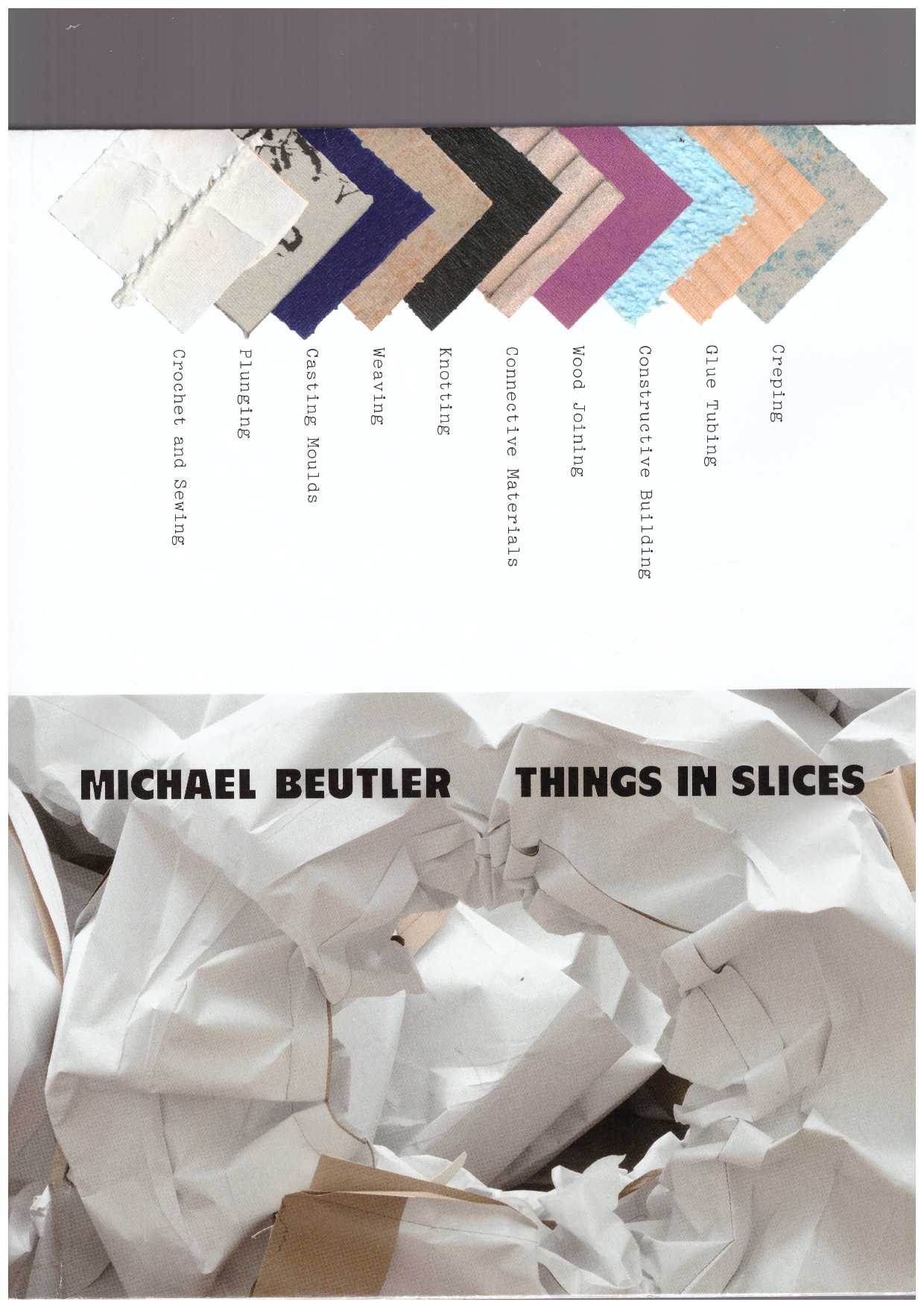 BEUTLER, Michael - Things in Slices