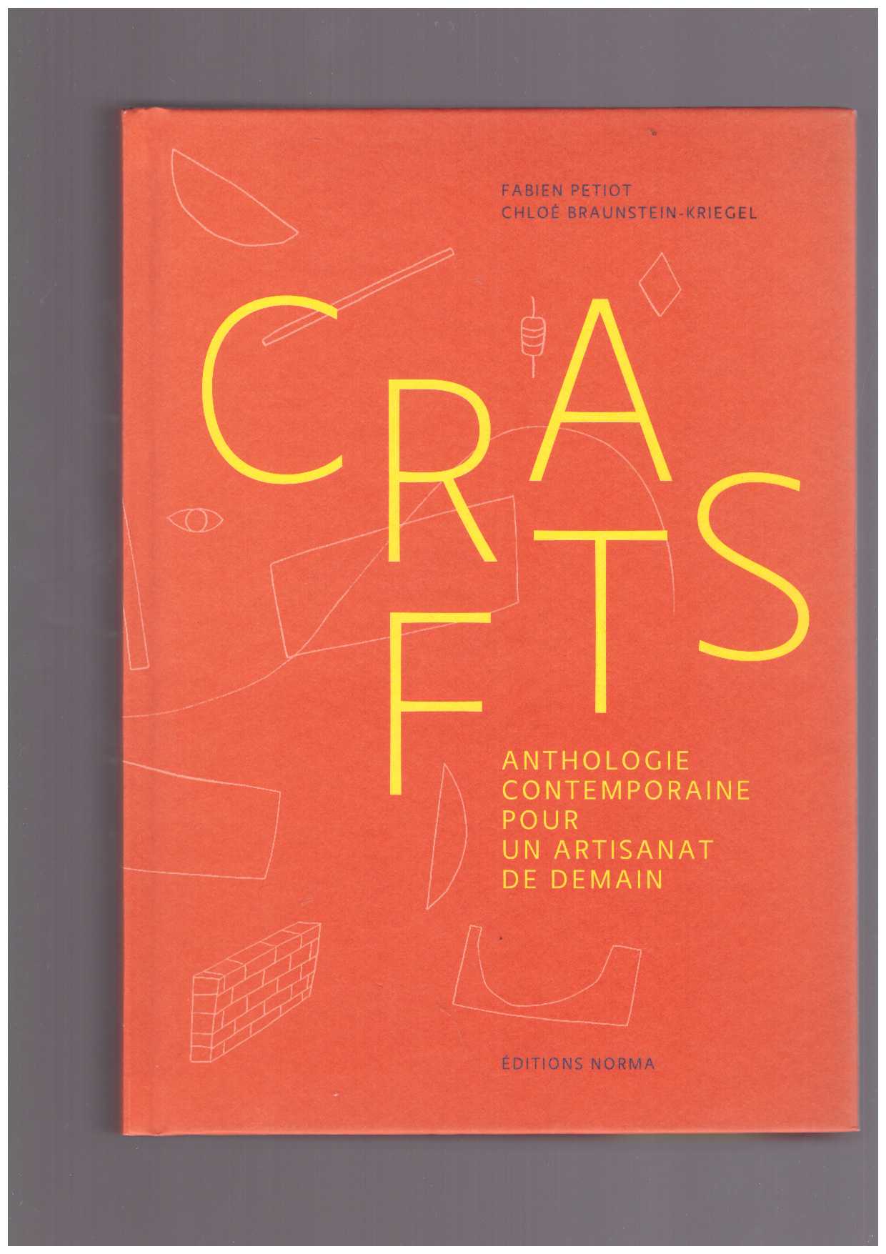  BRAUNSTEIN-KRIEGEL, Chloé; PETIOT, Fabien (eds.) - Crafts. Anthologie contemporaine pour un artisanat de demain