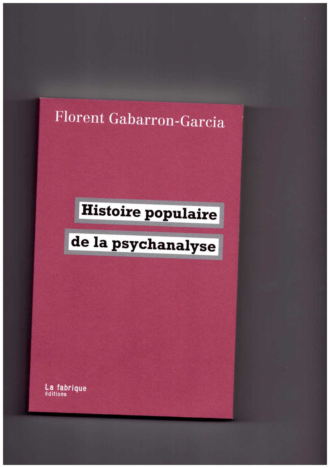 GABARAON-GARCIA, Florent - Histoire populaire de la psychanalyse