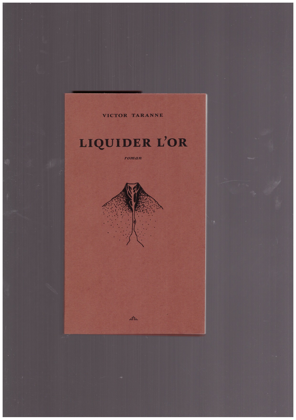 TARANNE, Victor - Liquider l'or