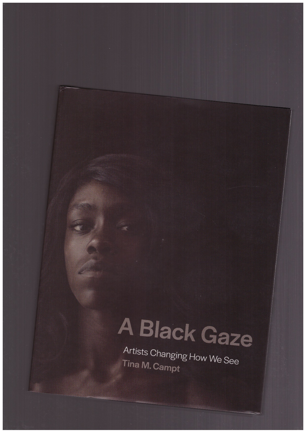CAMPT, Tina M. - A Black Gaze: Artists Changing How we See