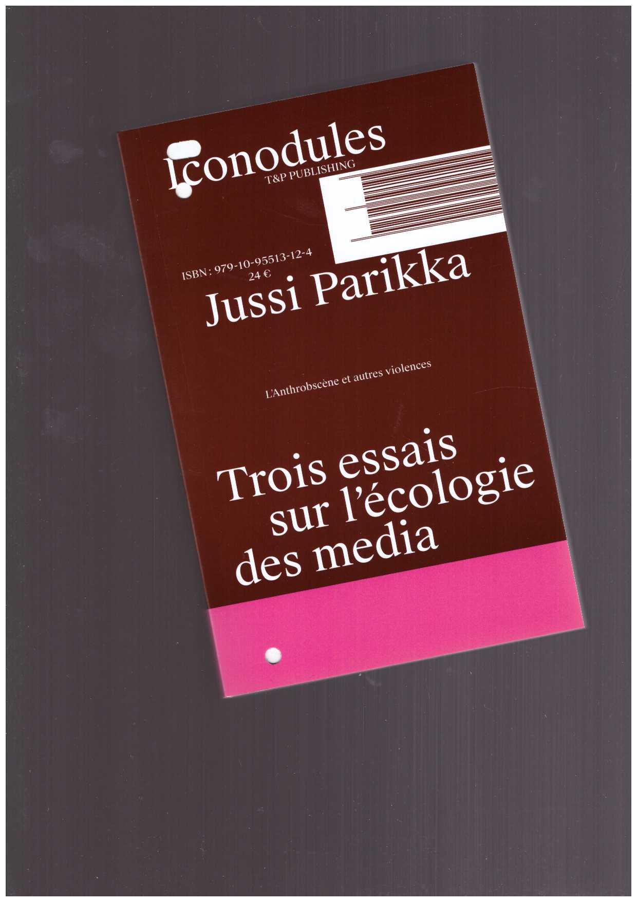 PARIKKA, Jussi  - L'anthrobscène et autres violences