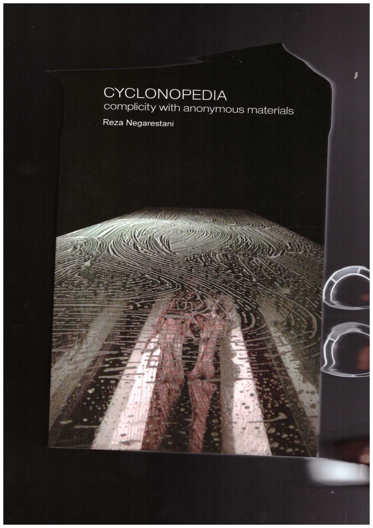 NEGARESTANI, Reza - Cyclonopedia. Complicity with Anonymous Materials