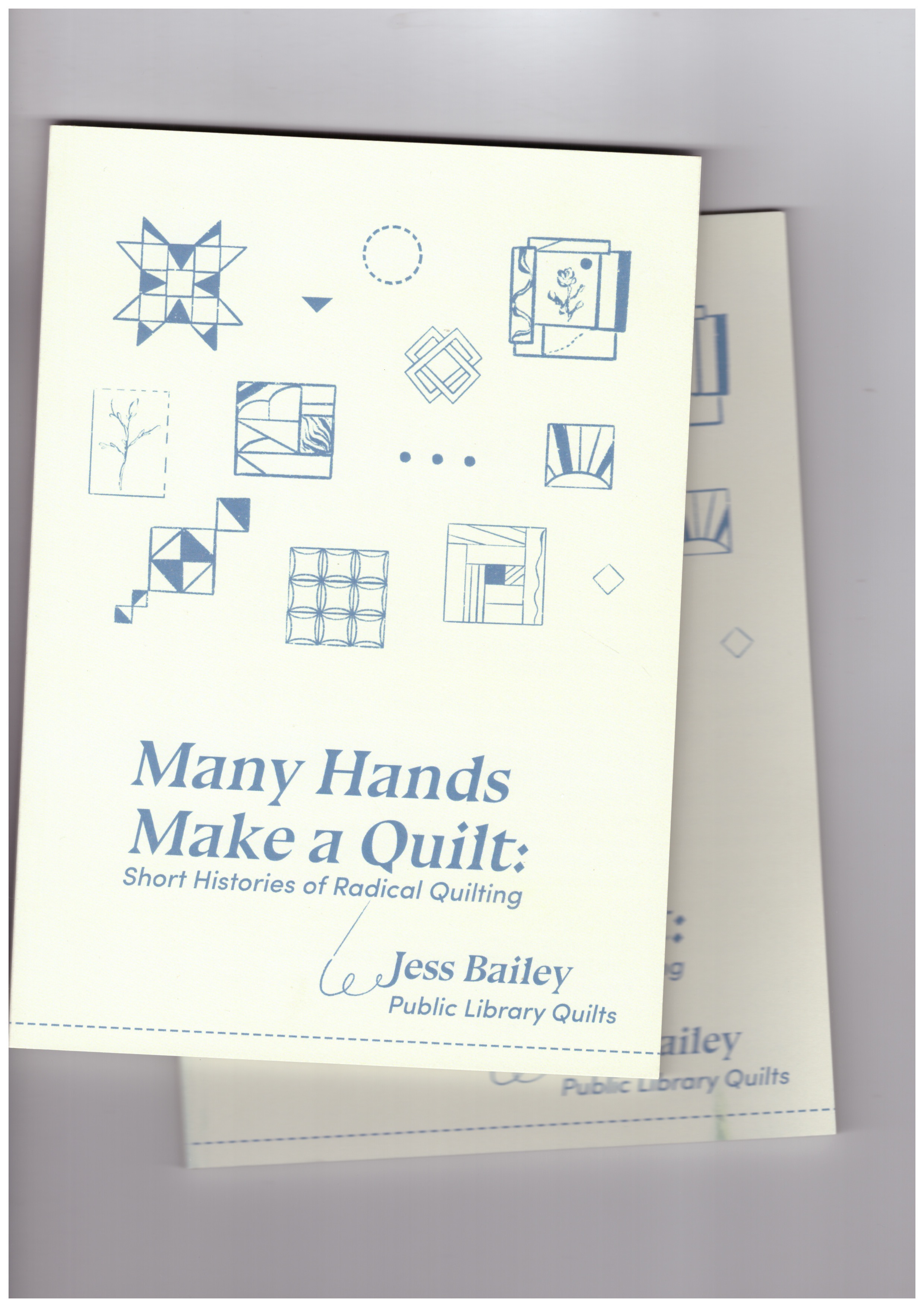 BAILEY, Jess - Many Hands Make a Quilt. Short Histories of Radical Quilting [second edition]