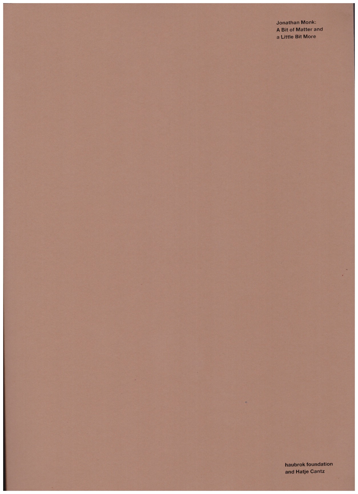 MONK, Jonathan - Jonathan Monk: A Bit of Matter and a Little Bit More