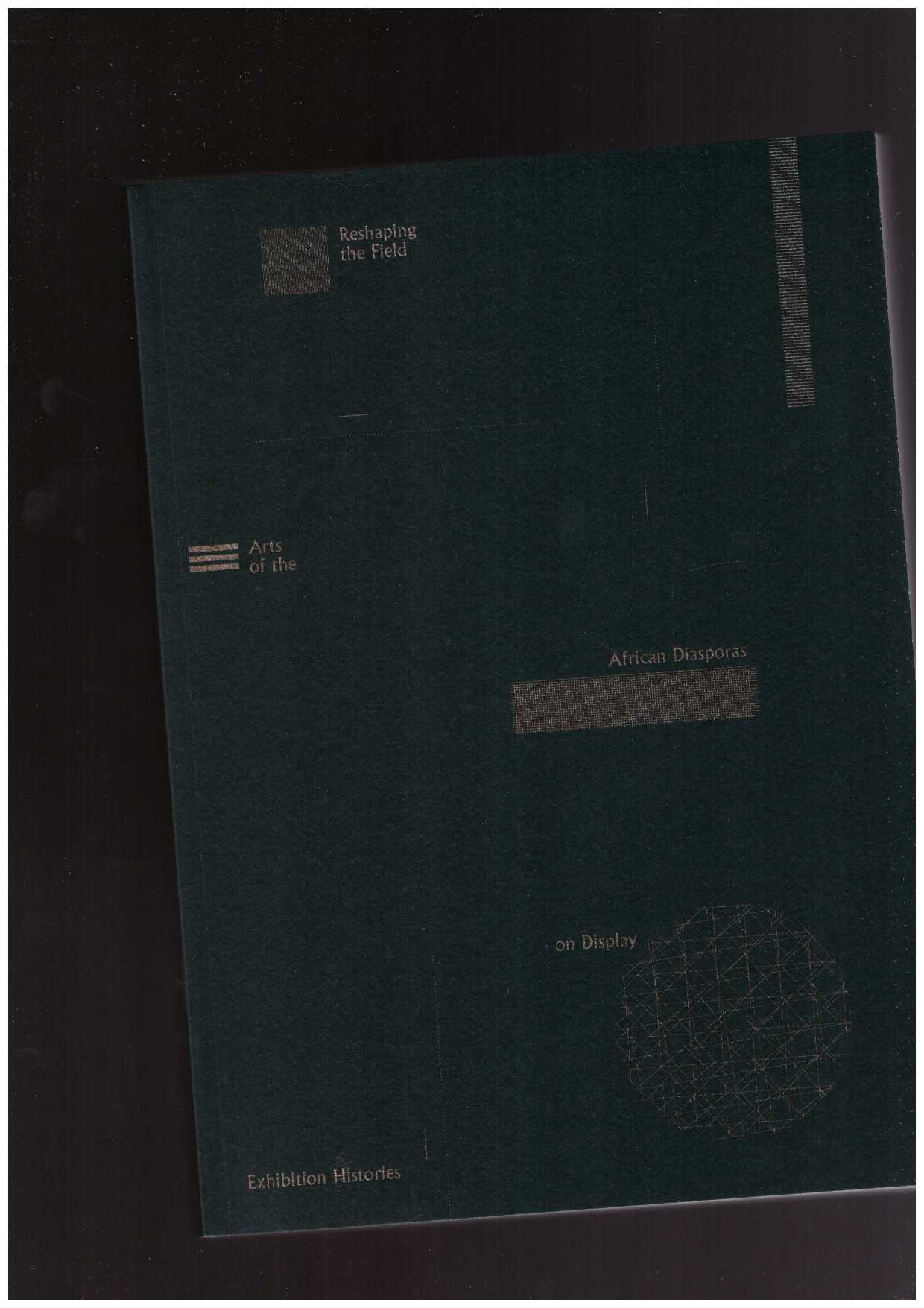 ADUSEI-POKU, Nana (ed.) - Reshaping the Field. Arts of the African Diasporas on Display