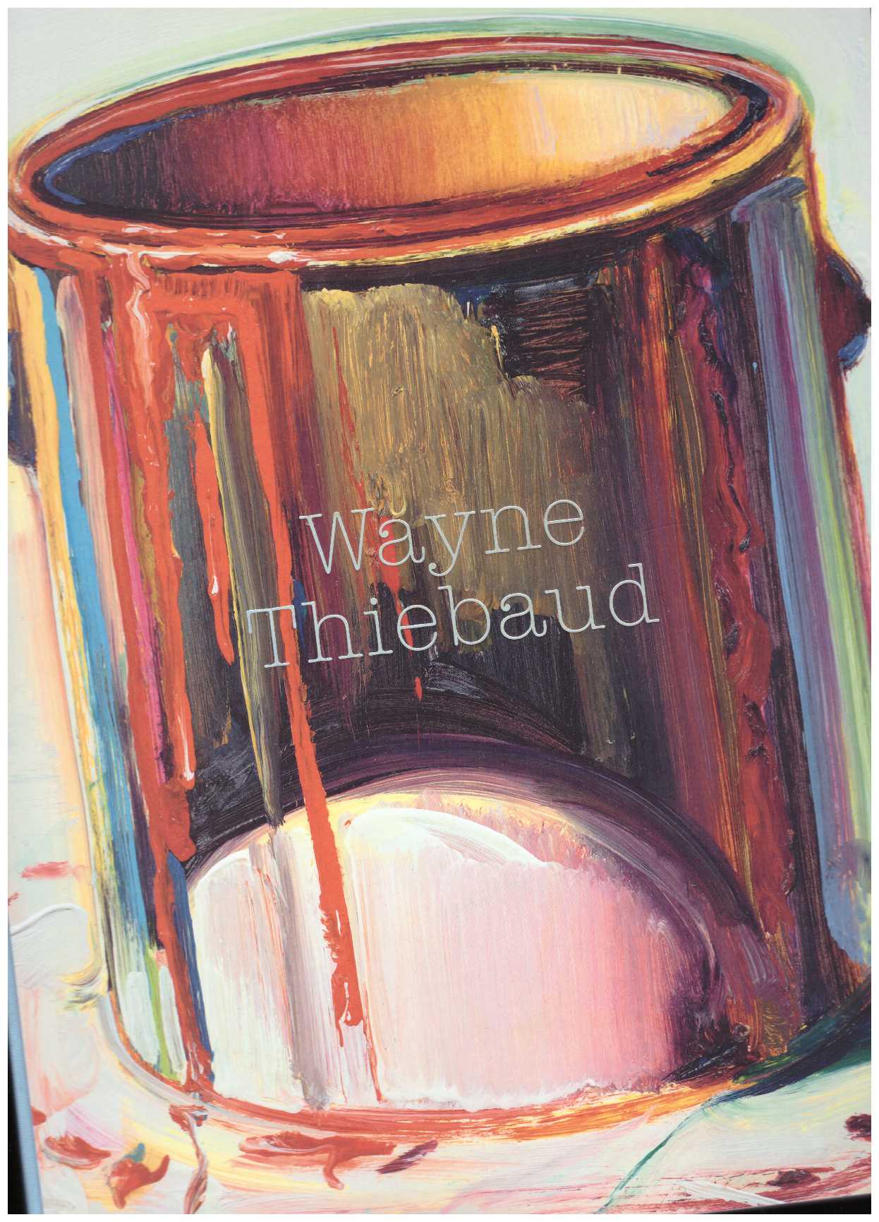 THIEBAUD, Wayne; KÜSTER, Ulf (ed.) - Wayne Thiebaud