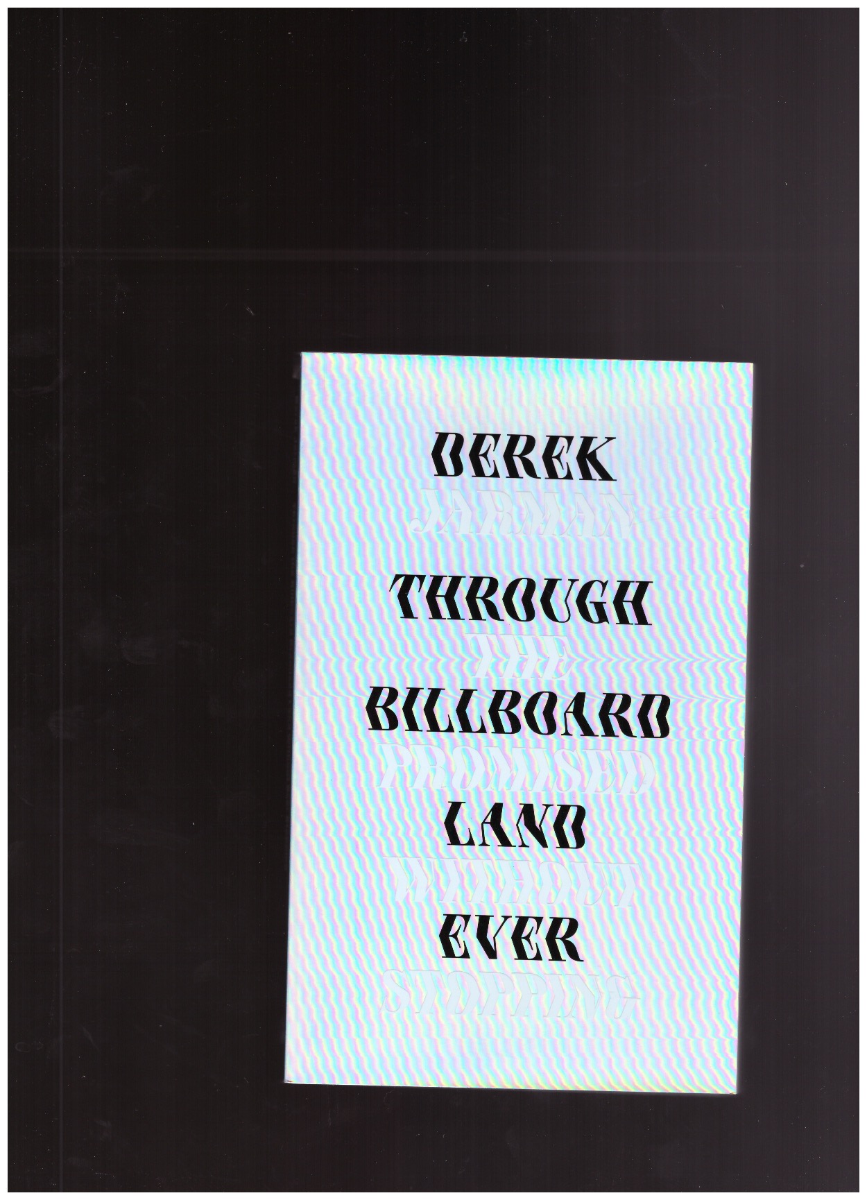 JARMAN, Derek - Through the Billboard Promised Land Without Ever Stopping