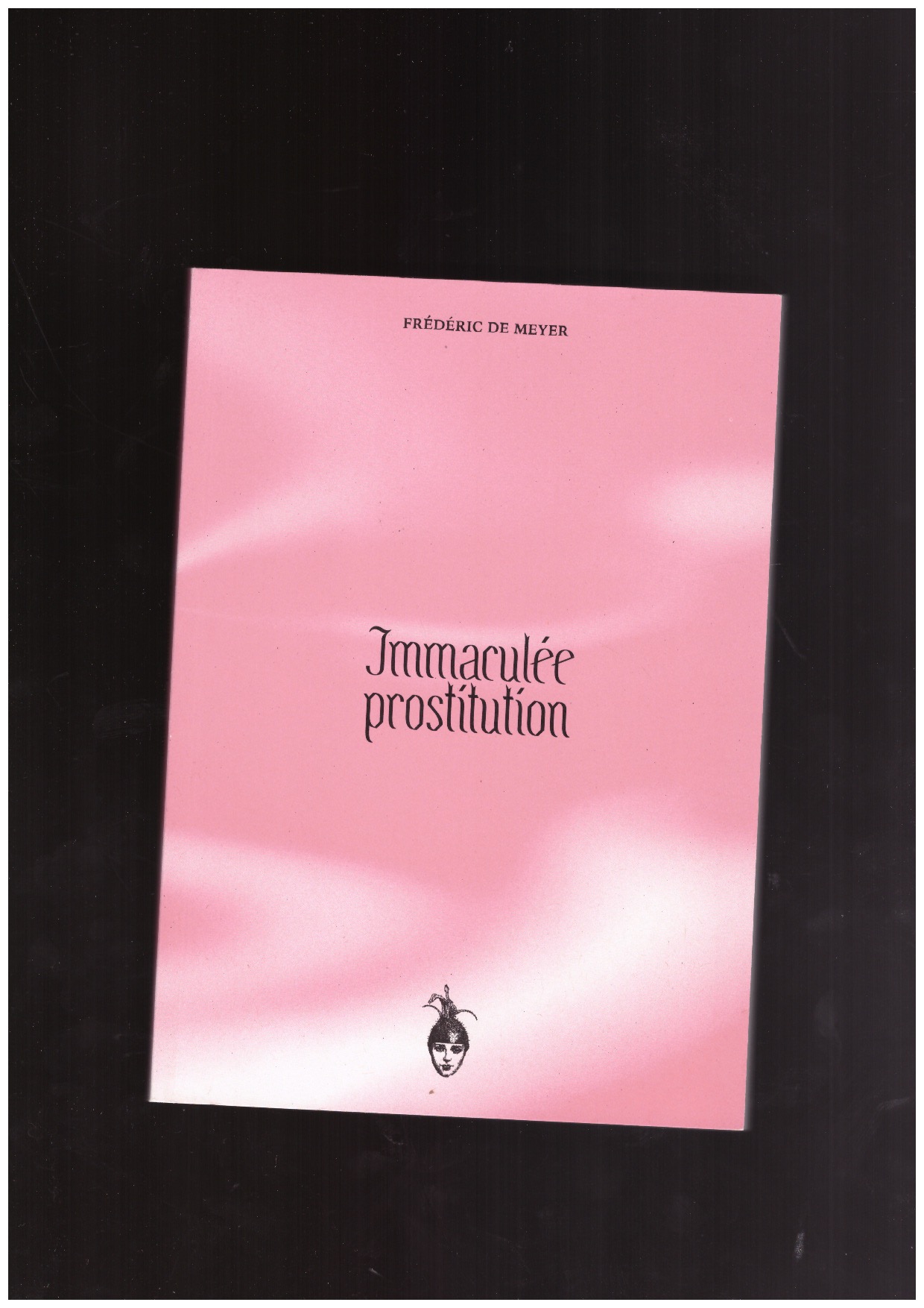 DE MEYER, Frédéric - Immaculée Prostitution