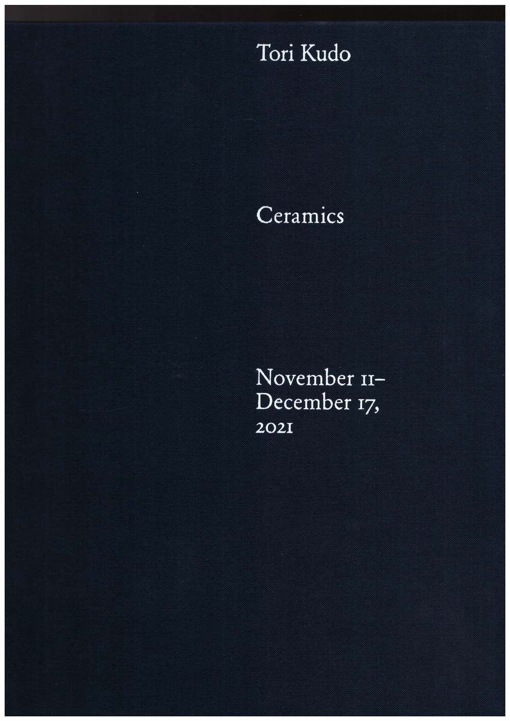 KUDO, Tori - Tori Kudo: Ceramics