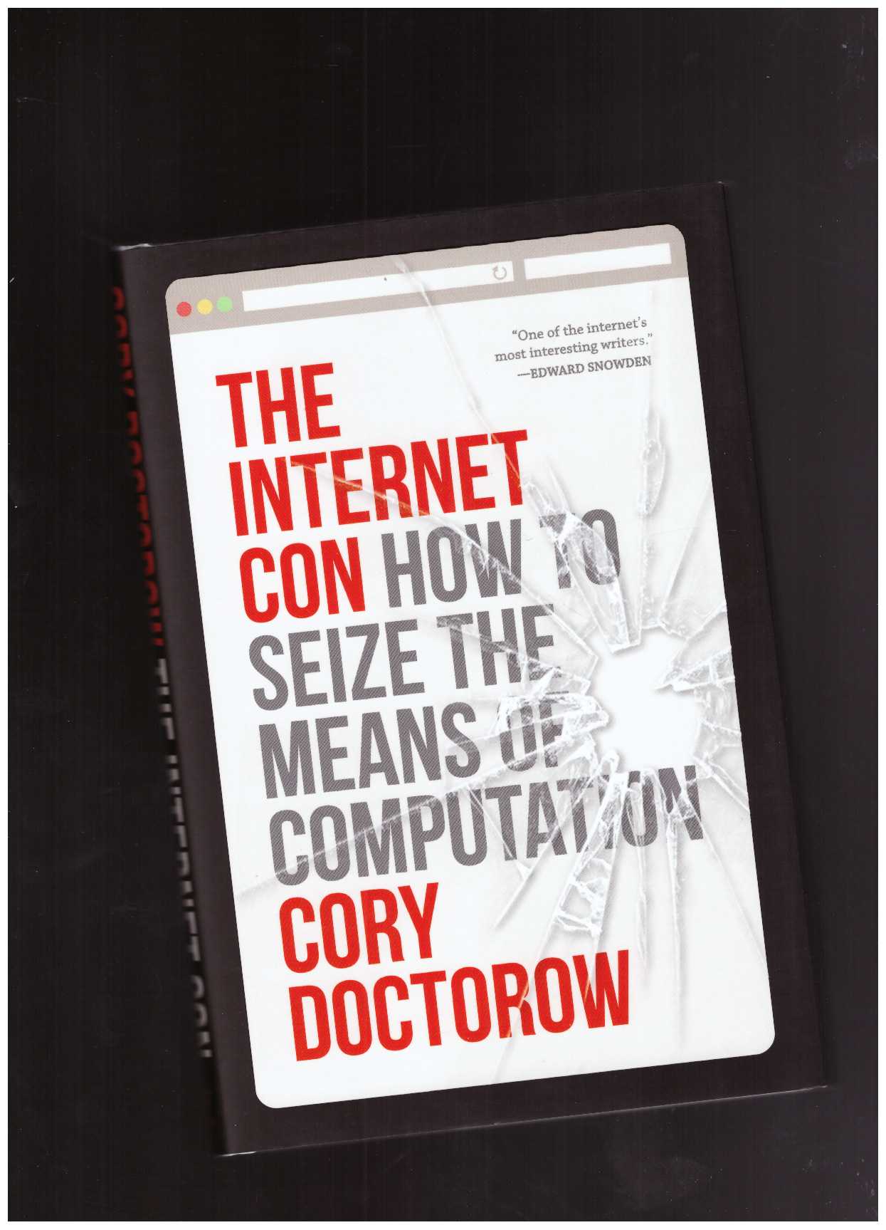 DOCTOROW, Cory - The Internet Con. How to Seize the Means of Computation