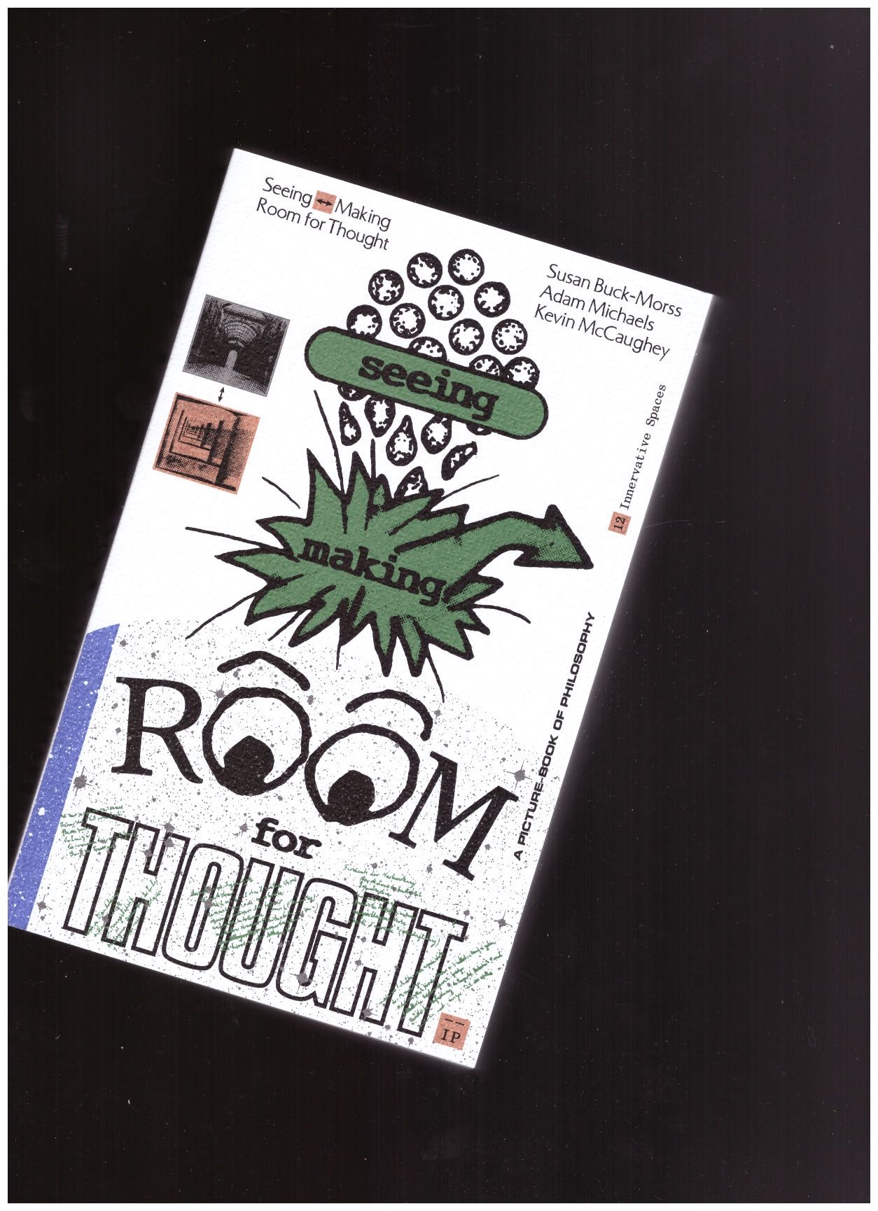 BUCK-MORSS, Susan; McCAUGHEY, Kevin; MICHAELS, Adam (eds.) - Seeing <—> Making: Room for Thought