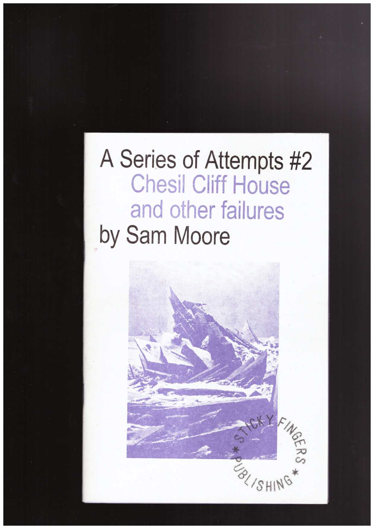 MOORE, Sam - A Series of Attempts #2: Chesil Cliff House and other failures