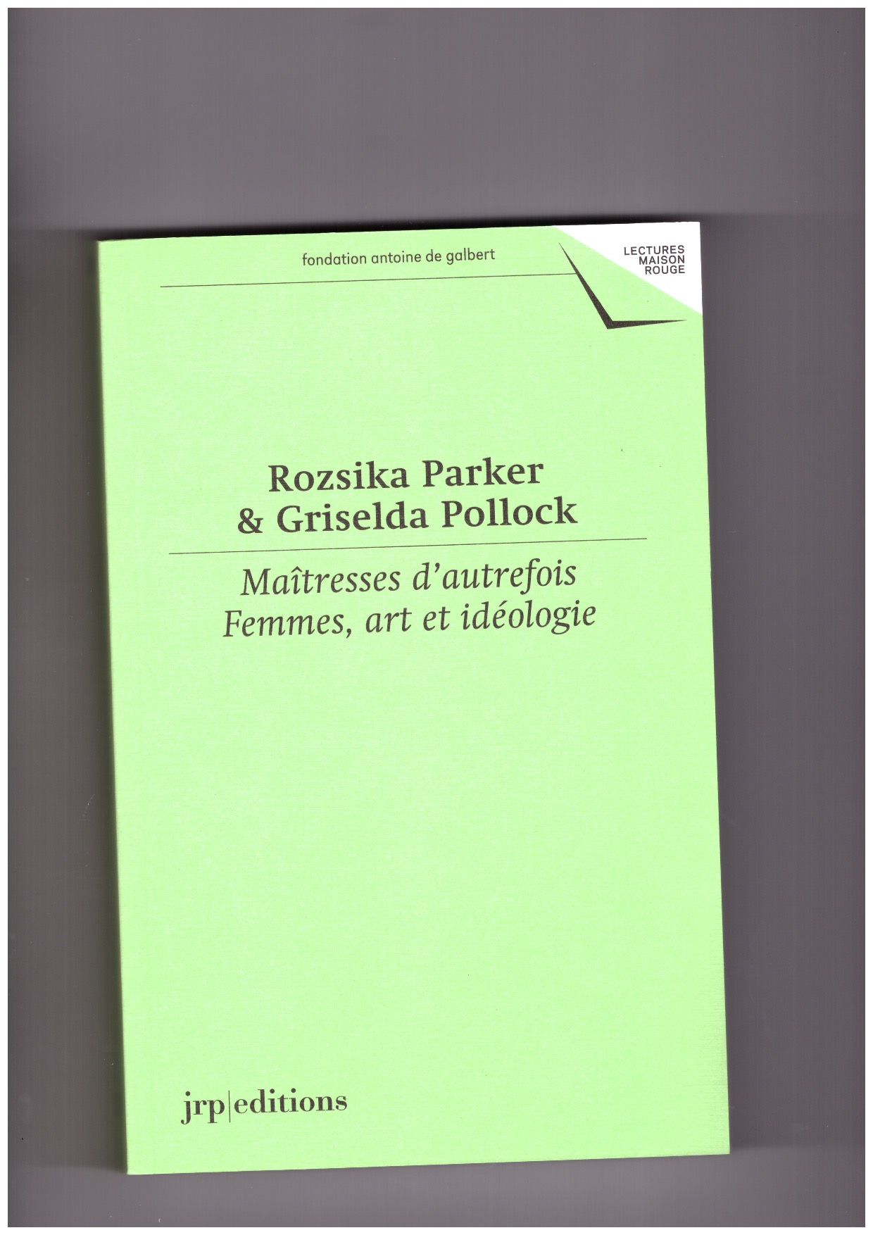 PARKER, Rozsika; POLLOCK, Griselda  - Maîtresses d’autrefois. Femmes, art et idéologie