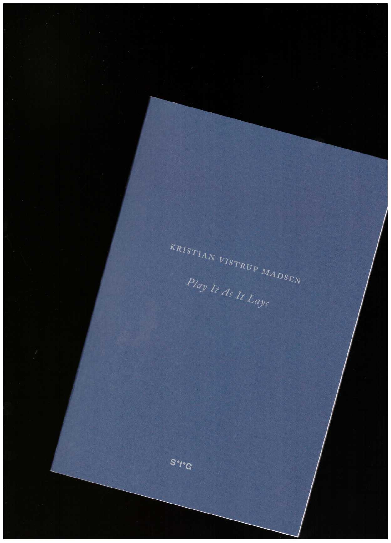 VISTRUP MADSEN, Kristian - Play It As It Lays