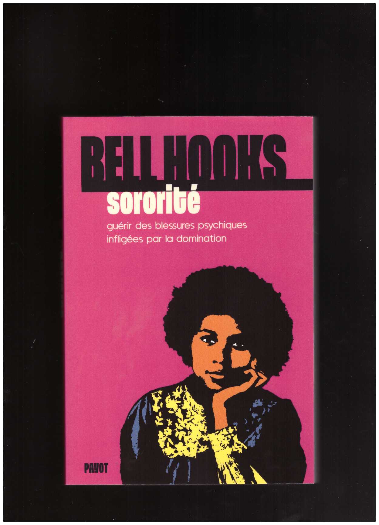 hooks, bell - Sororité. Guérir des blessures psychiques infligées par la domination