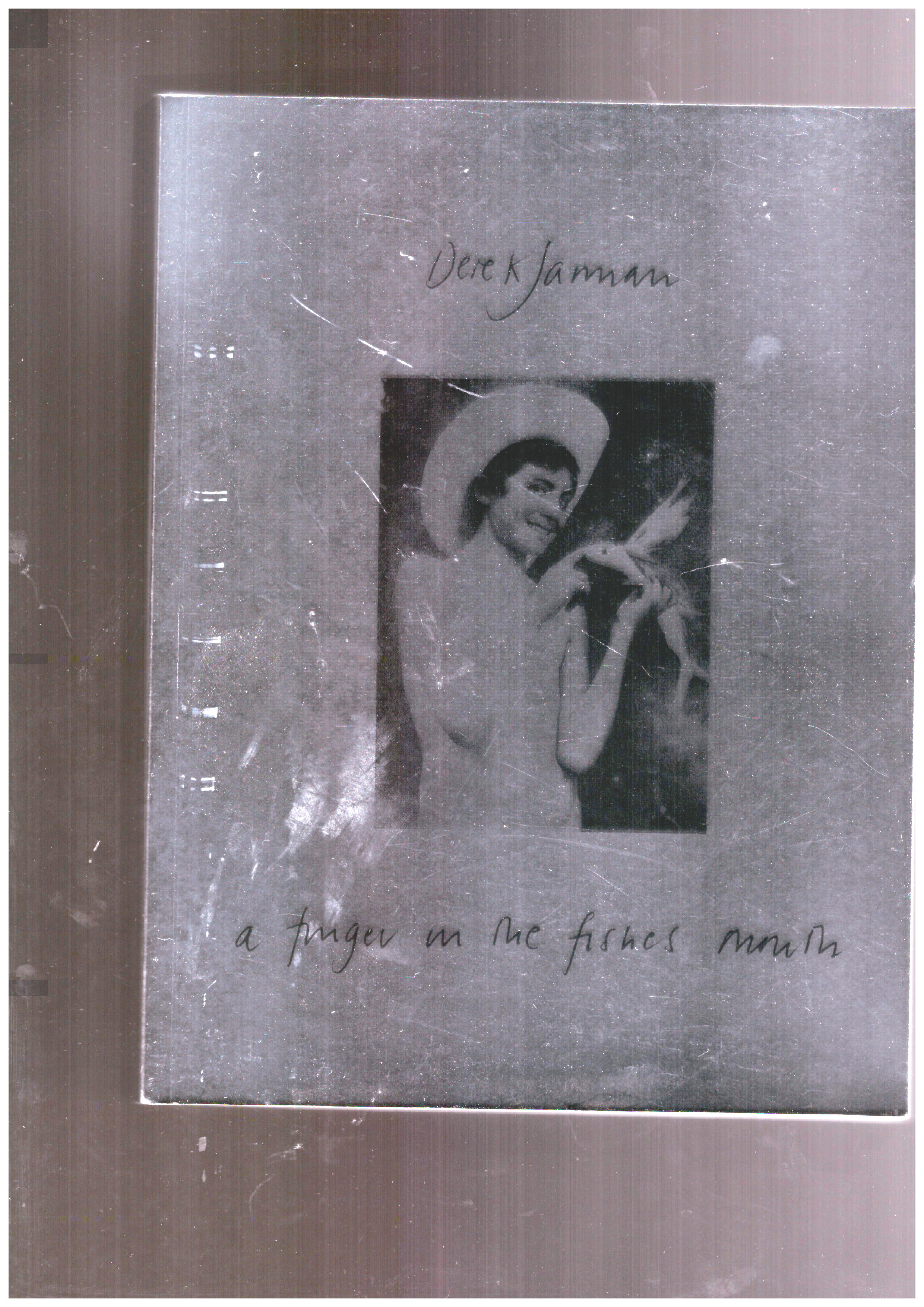 JARMAN, Derek - A Finger in the Fishes Mouth