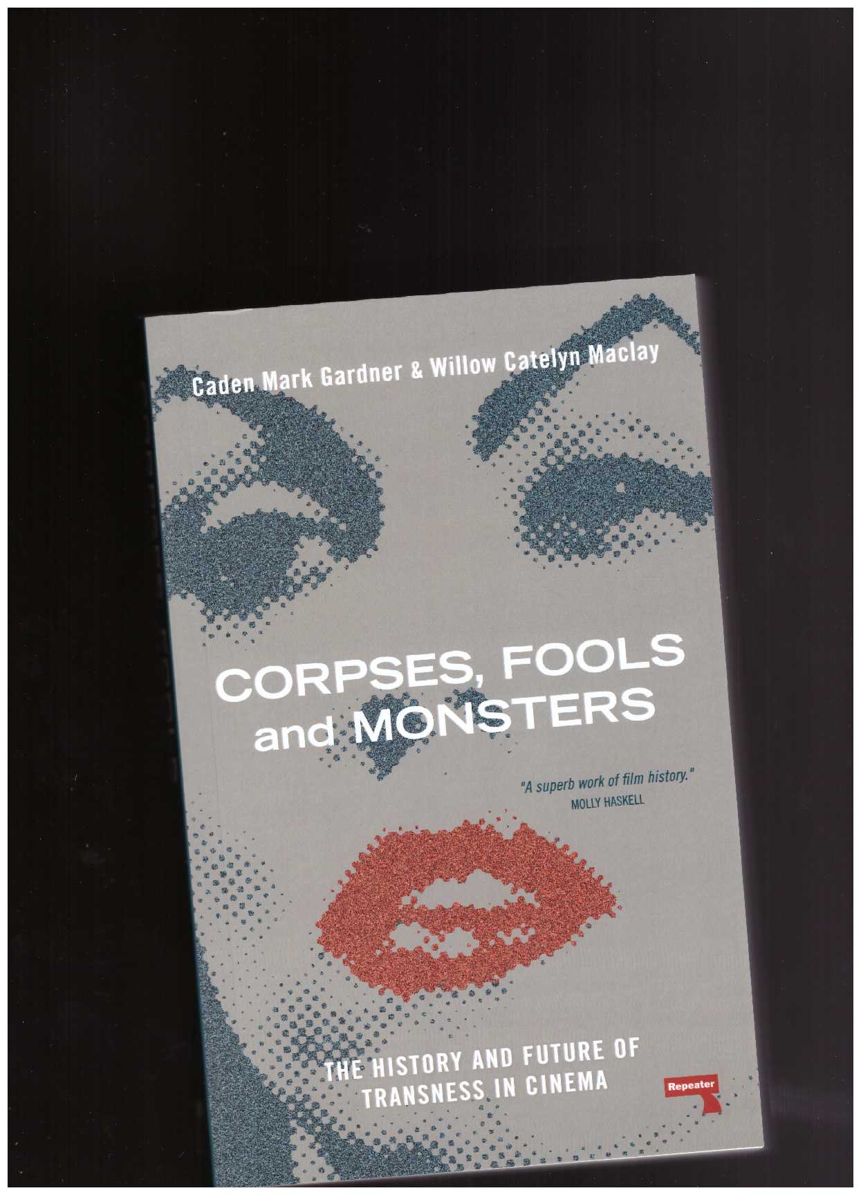 MACLAY, Willow Catelyn; GARDNER, Caden Mark - Corpses, Fools and Monsters: The History and Future of Transness in Cinema
