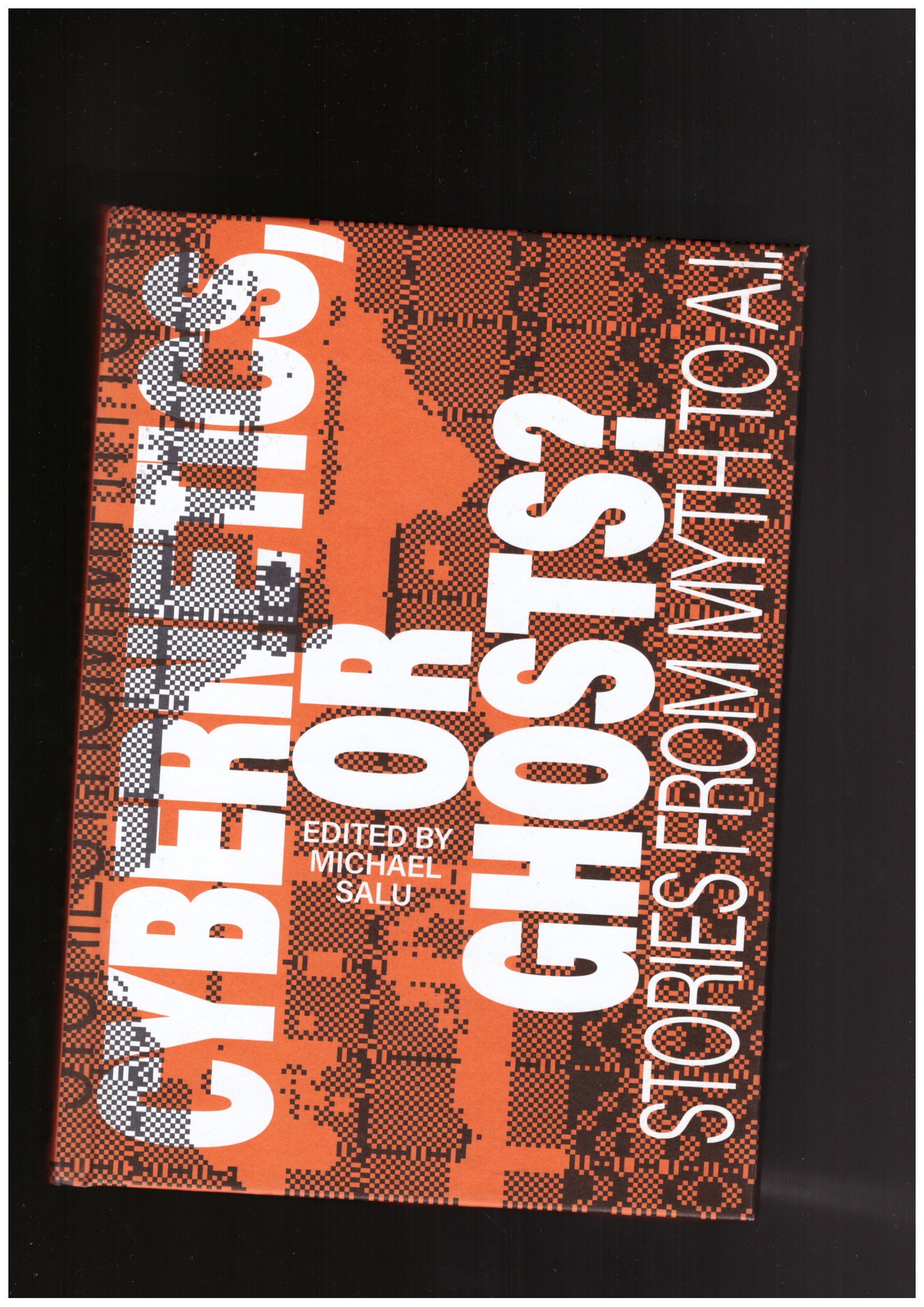  SALU, Michael (ed.) - Cybernetics, or Ghosts? Stories from Myth to AI