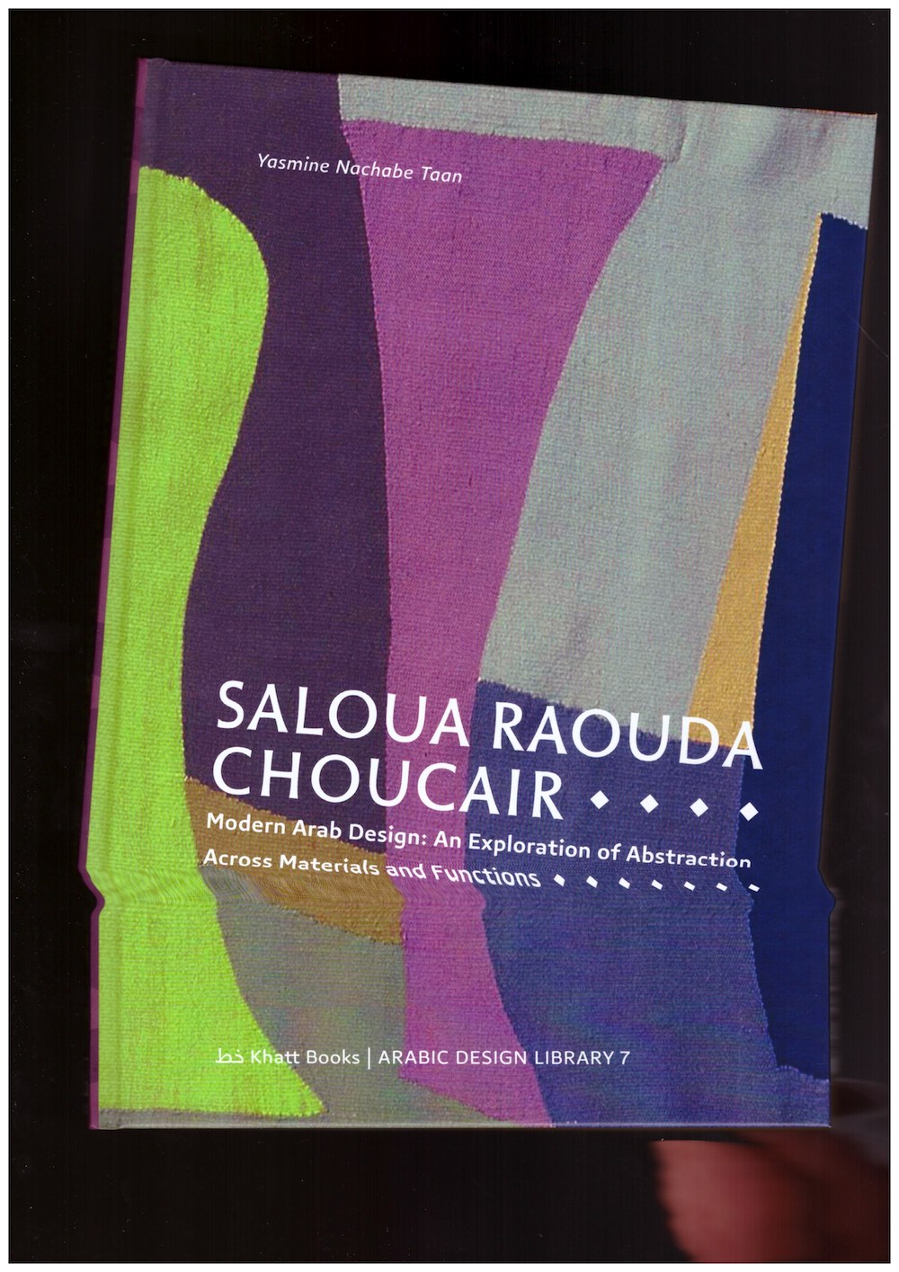 CHOUCAIR, Saloua Raouda; NACHABE TAAN, Yasmine - Saloua Raouda Choucair. Modern Arab Design: An Exploration of Abstraction Across Materials and Functions