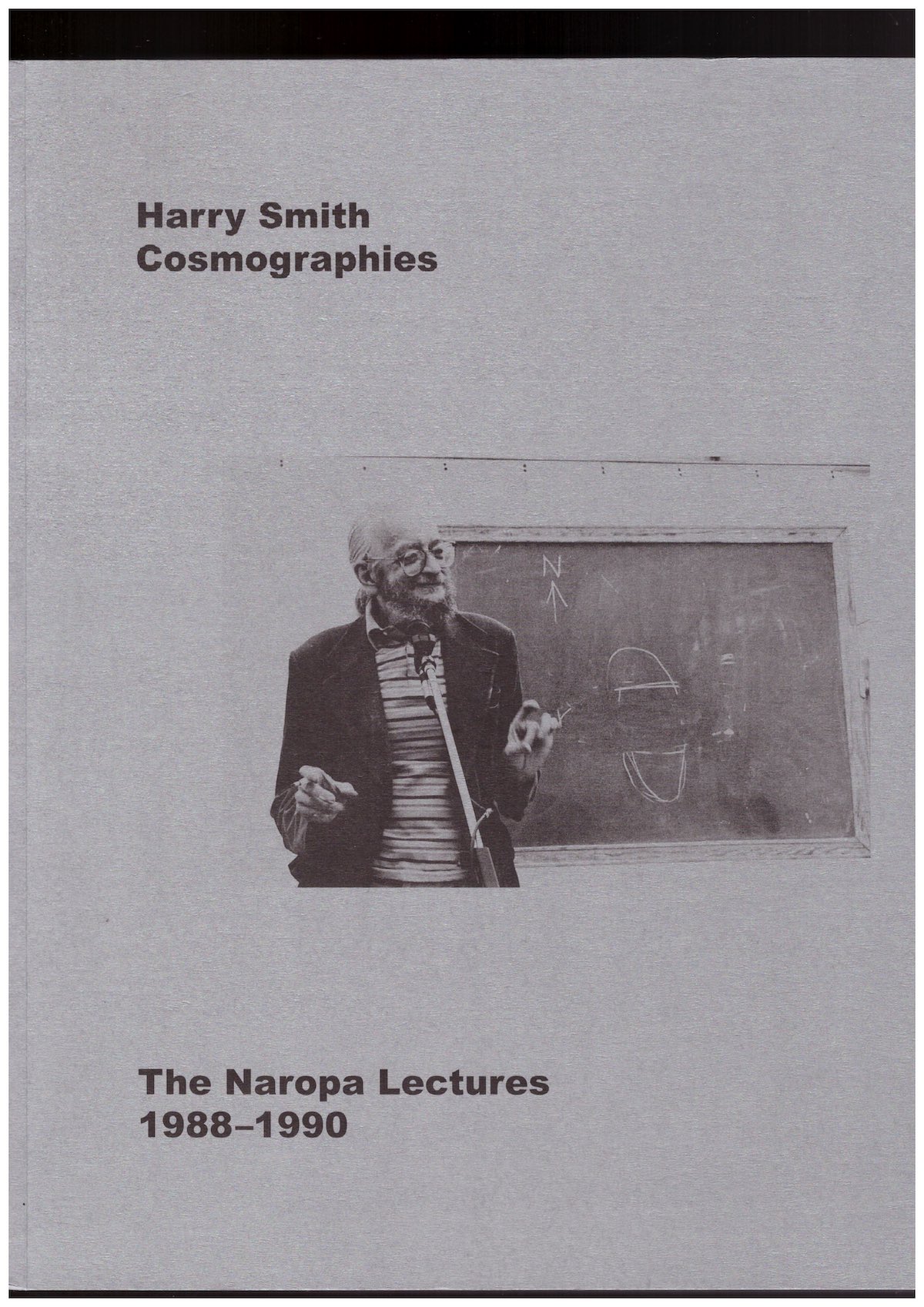 SMITH, Harry; FOYE, Raymond (ed.) - Cosmographies: The Naropa Lectures 1988-1990
