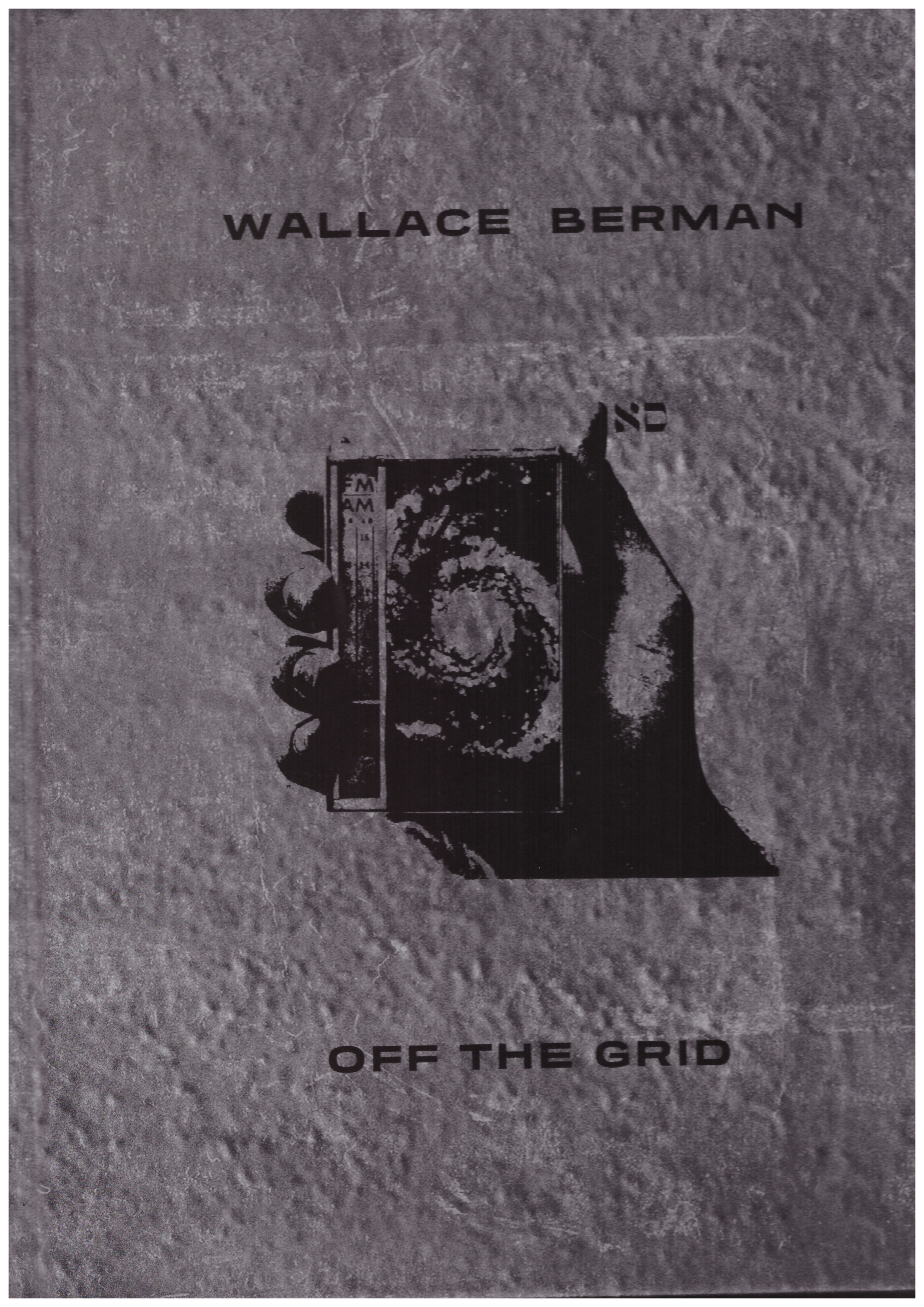 BERMAN, Wallace; McKINNON, Sophia (ed.) - Wallace Berman. Off the Grid
