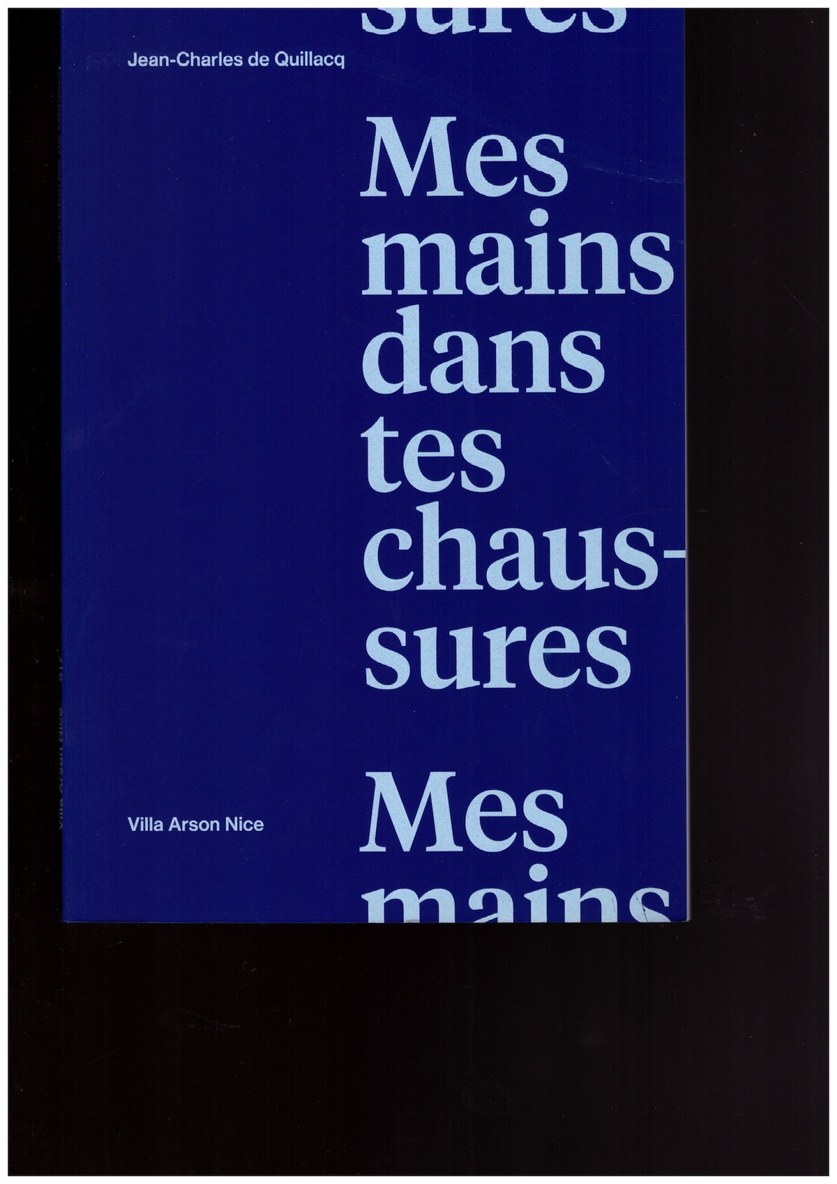 DE QUILLACQ, Jean-Charles - Mes mains dans tes chaussures