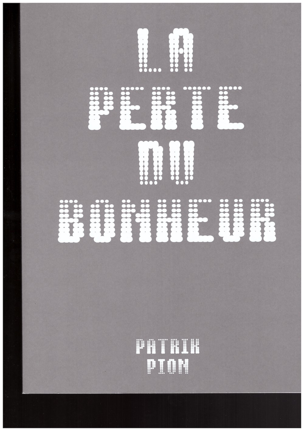 PION, Patrik; PIRON, François (ed.) - La perte du bonheur